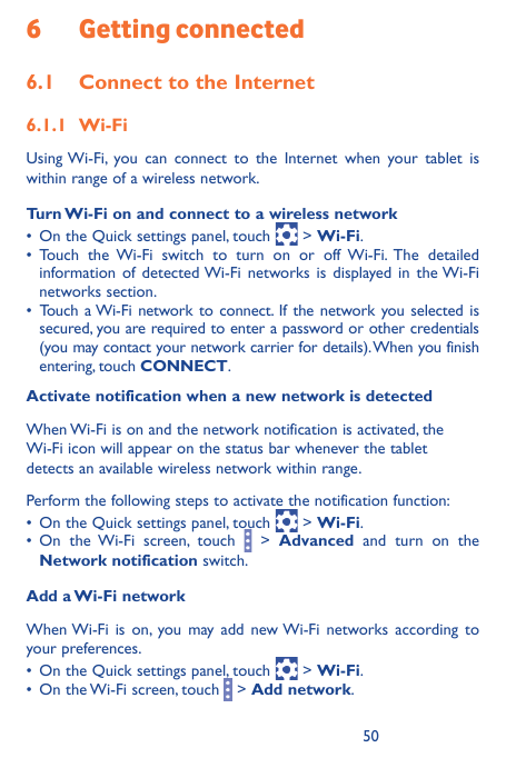 6Getting connected6.1 Connect to the Internet6.1.1 Wi-FiUsing Wi-Fi, you can connect to the Internet when your tablet iswithin r