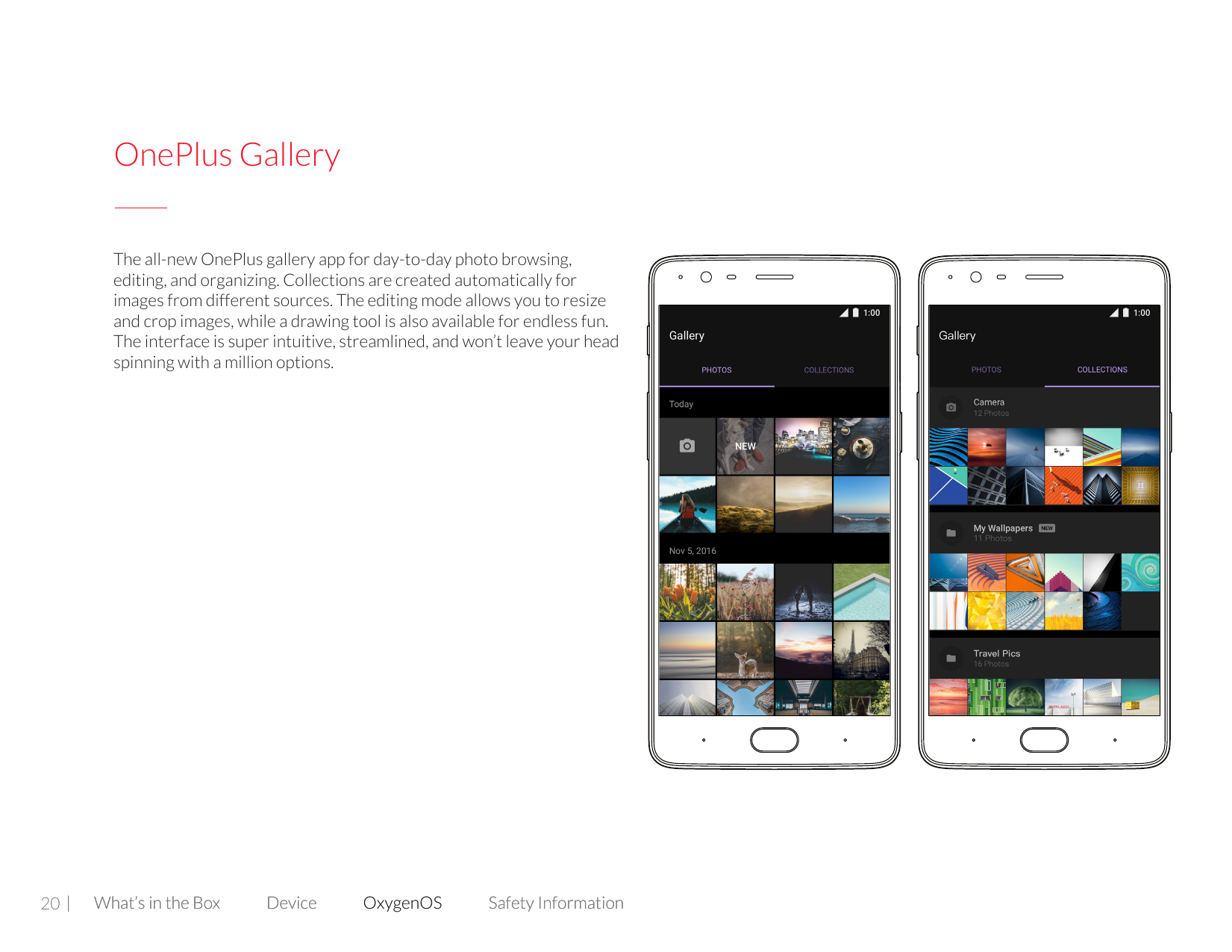 OnePlus GalleryThe all-new OnePlus gallery app for day-to-day photo browsing,editing, and organizing. Collections are created au