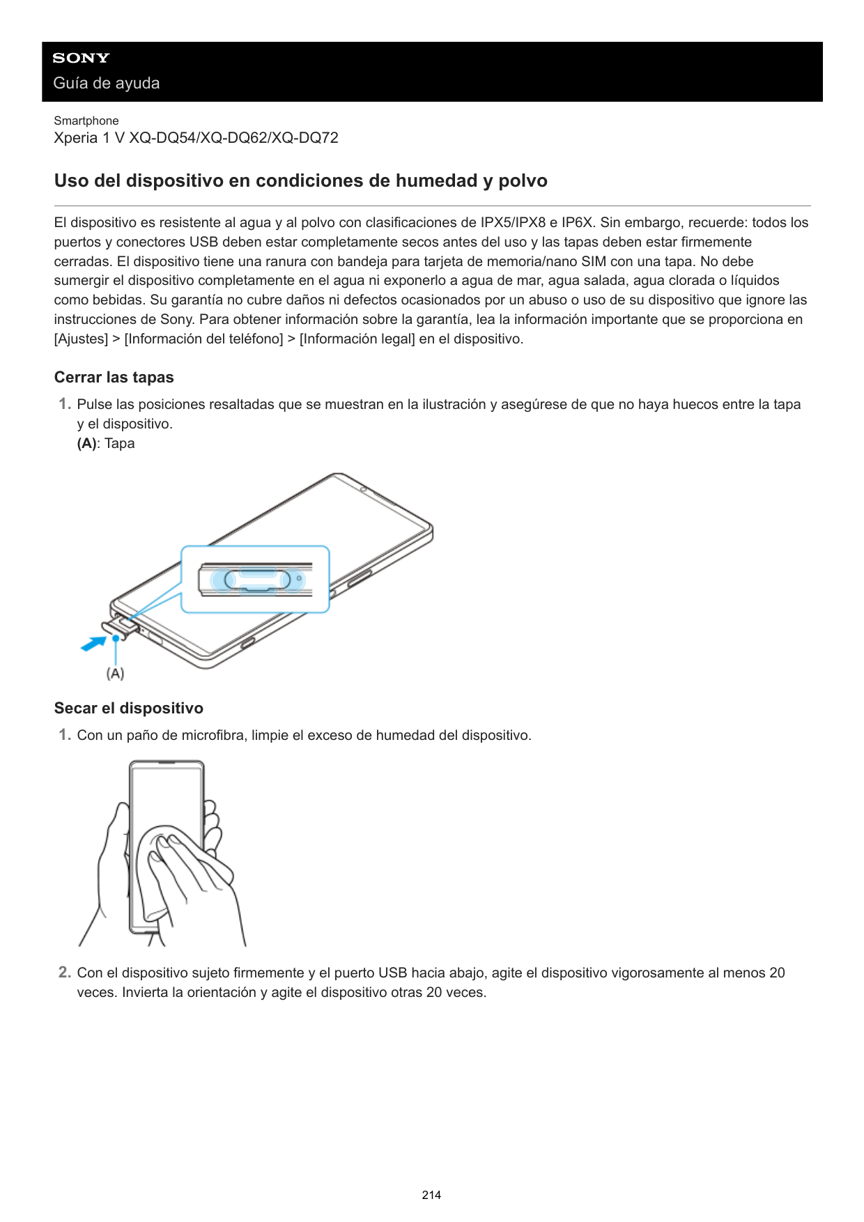 Guía de ayudaSmartphoneXperia 1 V XQ-DQ54/XQ-DQ62/XQ-DQ72Uso del dispositivo en condiciones de humedad y polvoEl dispositivo es 