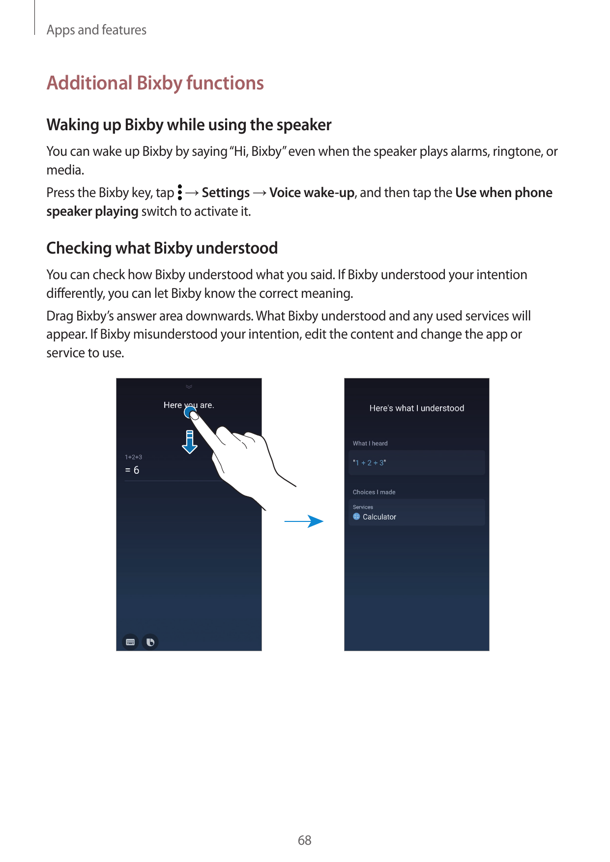 Apps and featuresAdditional Bixby functionsWaking up Bixby while using the speakerYou can wake up Bixby by saying “Hi, Bixby” ev