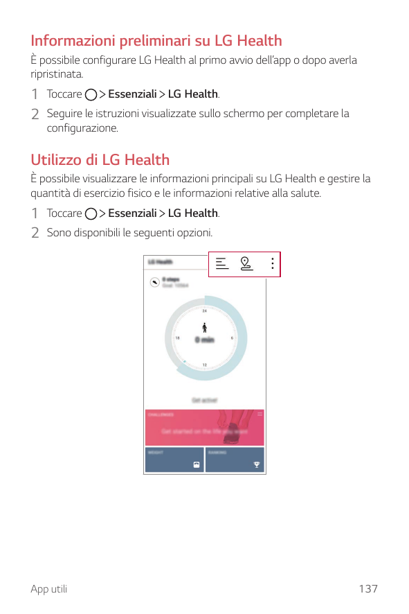 Informazioni preliminari su LG HealthÈ possibile configurare LG Health al primo avvio dell’app o dopo averlaripristinata.Essenzi