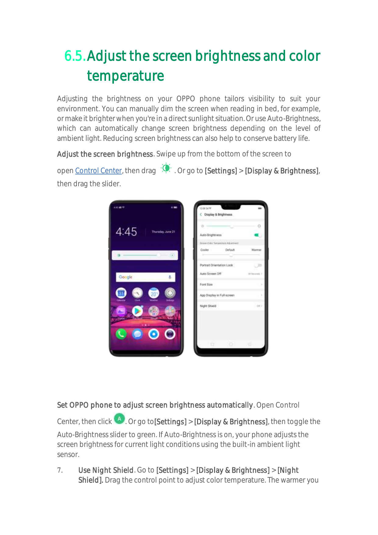 6.5. Adjust the screen brightness and colortemperatureAdjusting the brightness on your OPPO phone tailors visibility to suit you