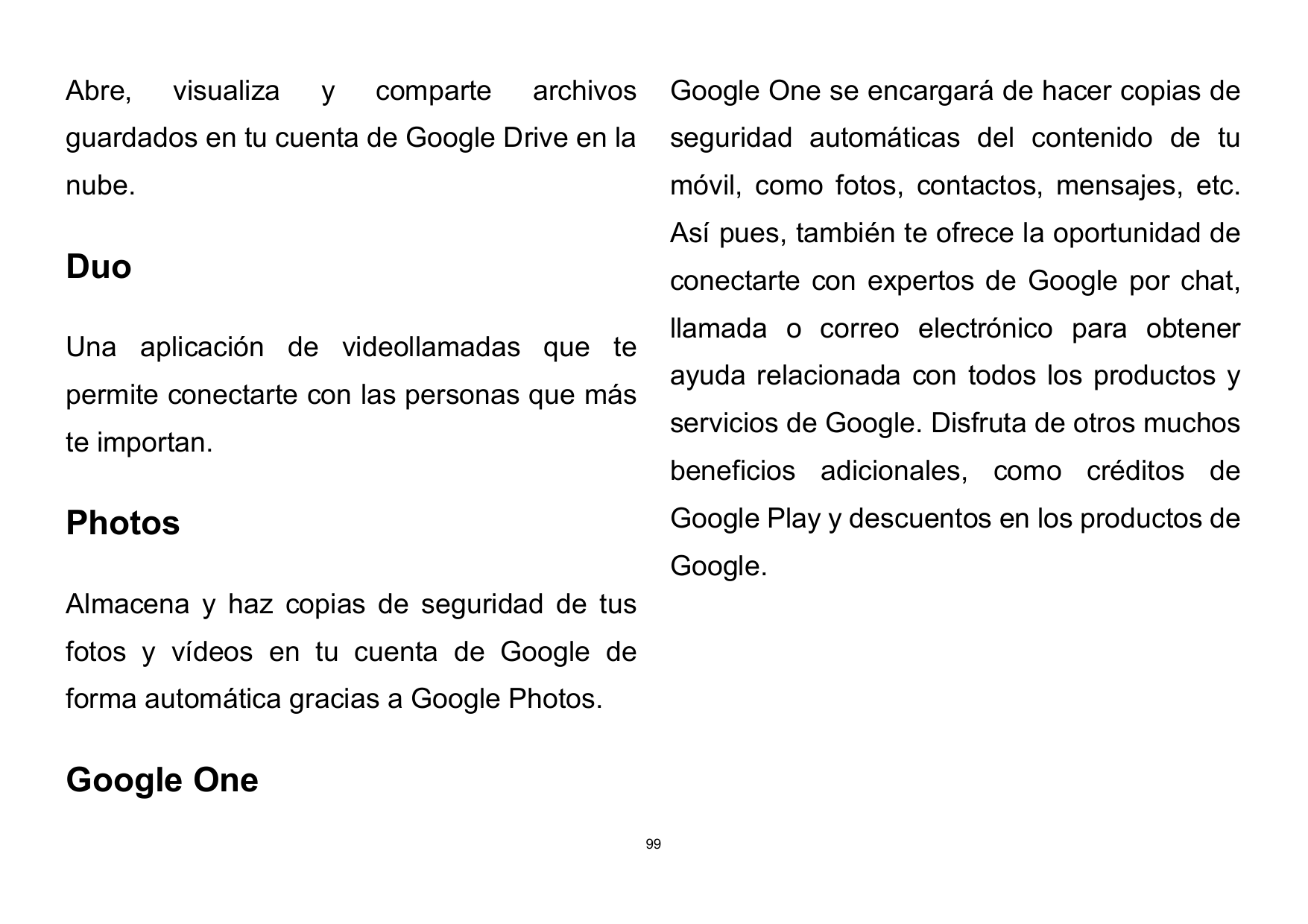 Abre,visualizaycompartearchivosGoogle One se encargará de hacer copias deguardados en tu cuenta de Google Drive en laseguridad a