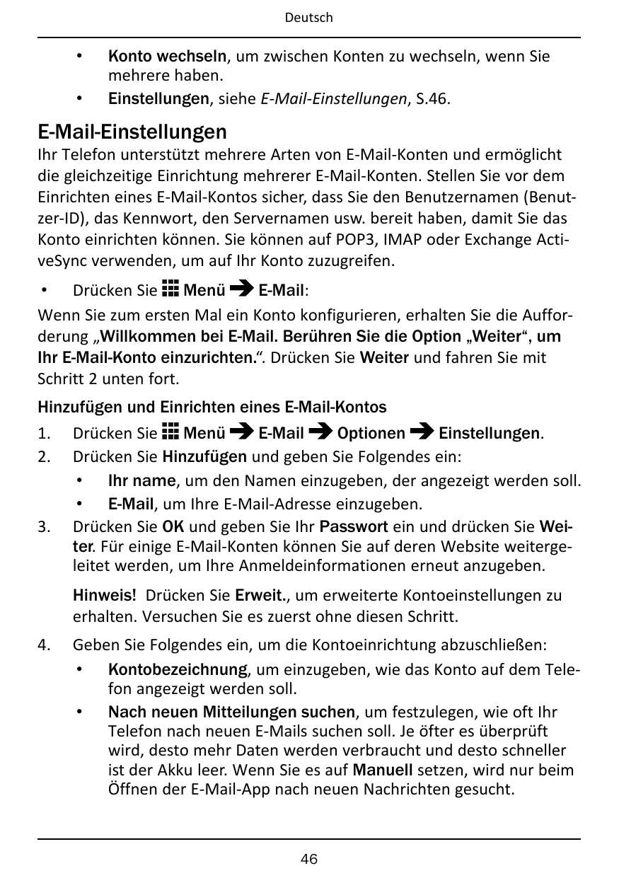 Deutsch••Konto wechseln, um zwischen Konten zu wechseln, wenn Siemehrere haben.Einstellungen, siehe E-Mail-Einstellungen, S.46.E