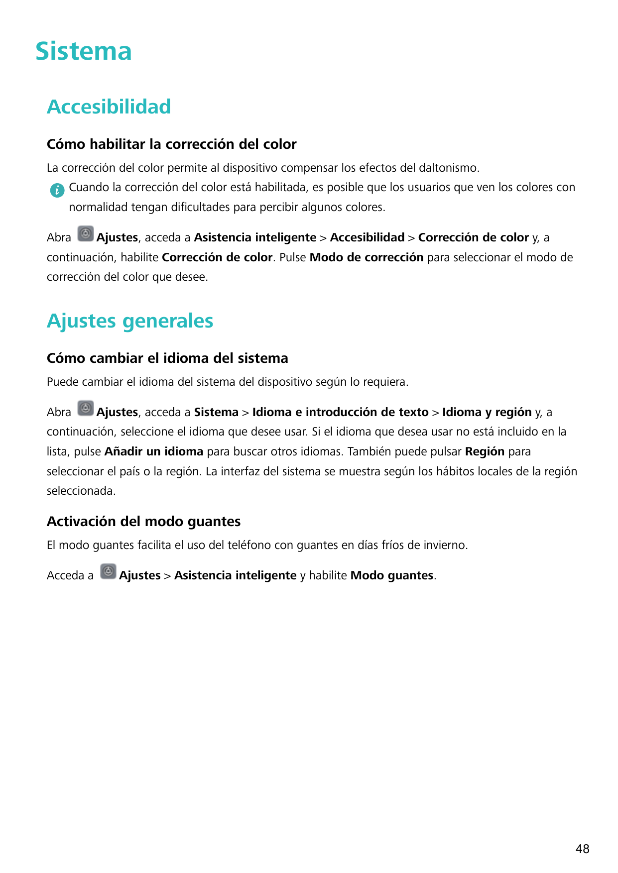 SistemaAccesibilidadCómo habilitar la corrección del colorLa corrección del color permite al dispositivo compensar los efectos d