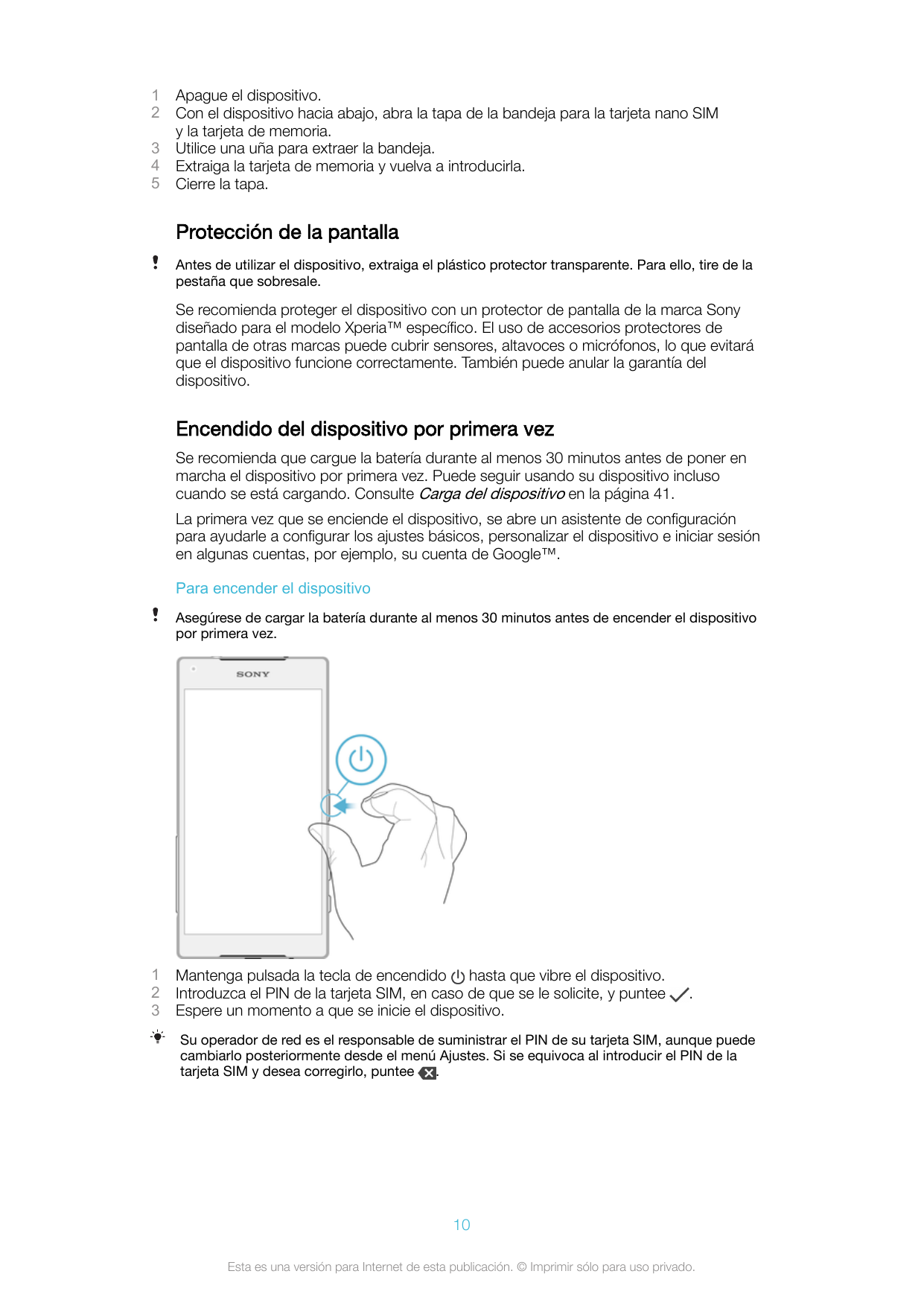 12345Apague el dispositivo.Con el dispositivo hacia abajo, abra la tapa de la bandeja para la tarjeta nano SIMy la tarjeta de me