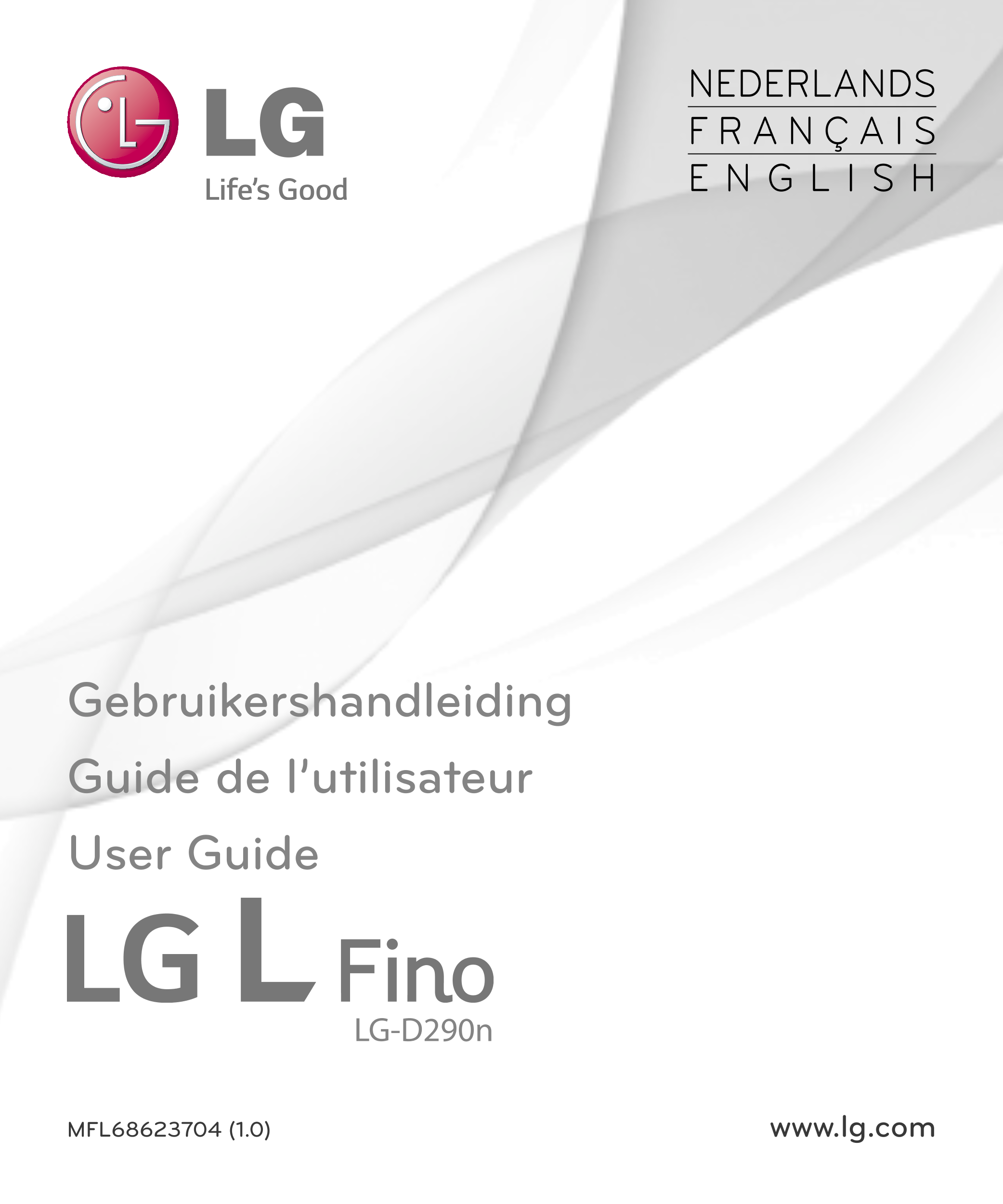 NEDERLANDS
F R A N Ç A I S
E N G L I S H
Gebruikershandleiding
Guide de l’utilisateur
User Guide
LG-D290n
MFL68623704 (1.0) www.