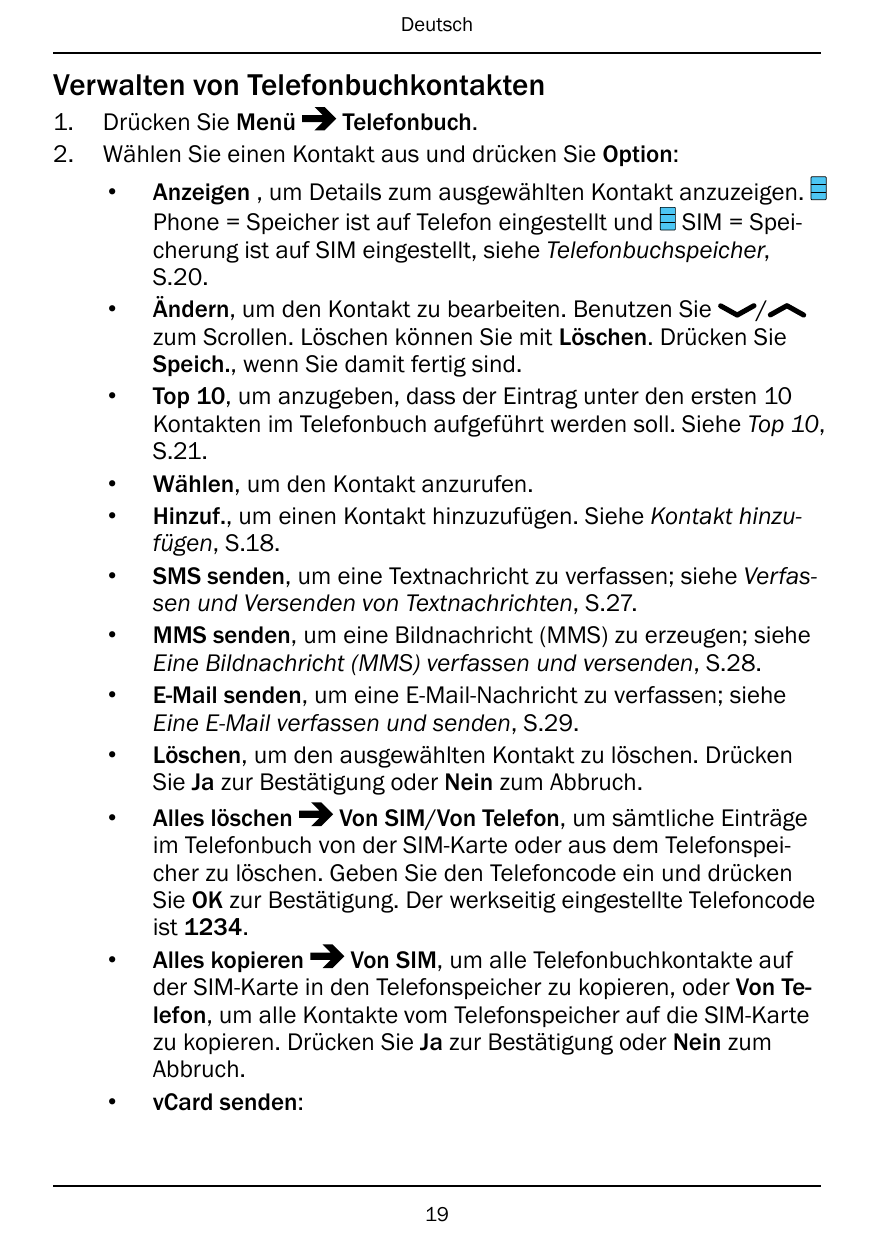 DeutschVerwalten von Telefonbuchkontakten1.2.Drücken Sie MenüTelefonbuch.Wählen Sie einen Kontakt aus und drücken Sie Option:• A