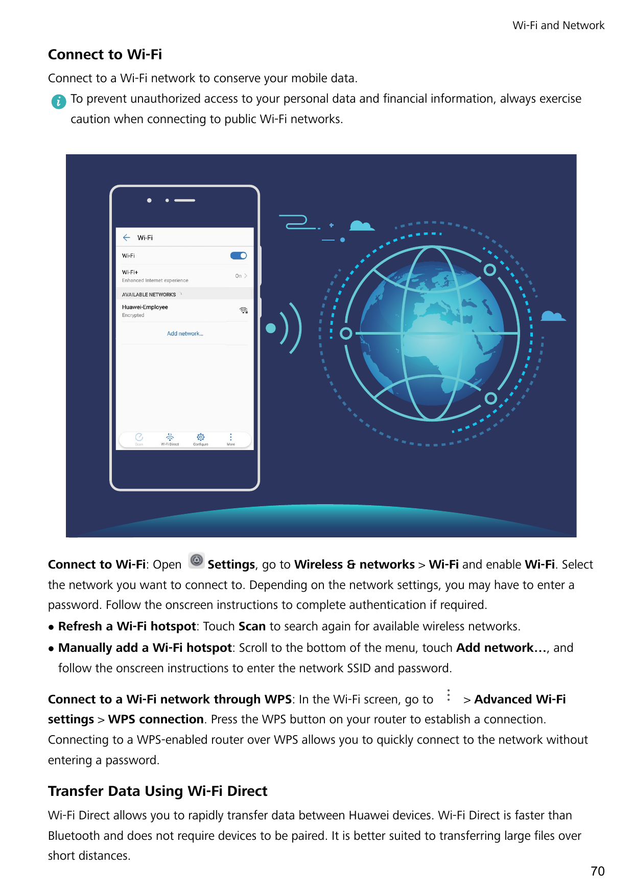 Wi-Fi and NetworkConnect to Wi-FiConnect to a Wi-Fi network to conserve your mobile data.To prevent unauthorized access to your 