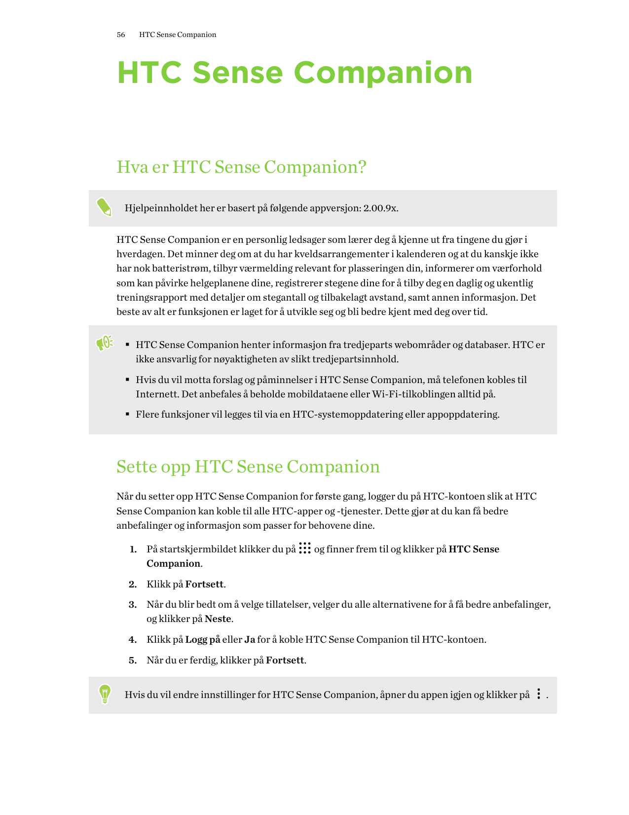 56HTC Sense CompanionHTC Sense CompanionHva er HTC Sense Companion?Hjelpeinnholdet her er basert på følgende appversjon: 2.00.9x