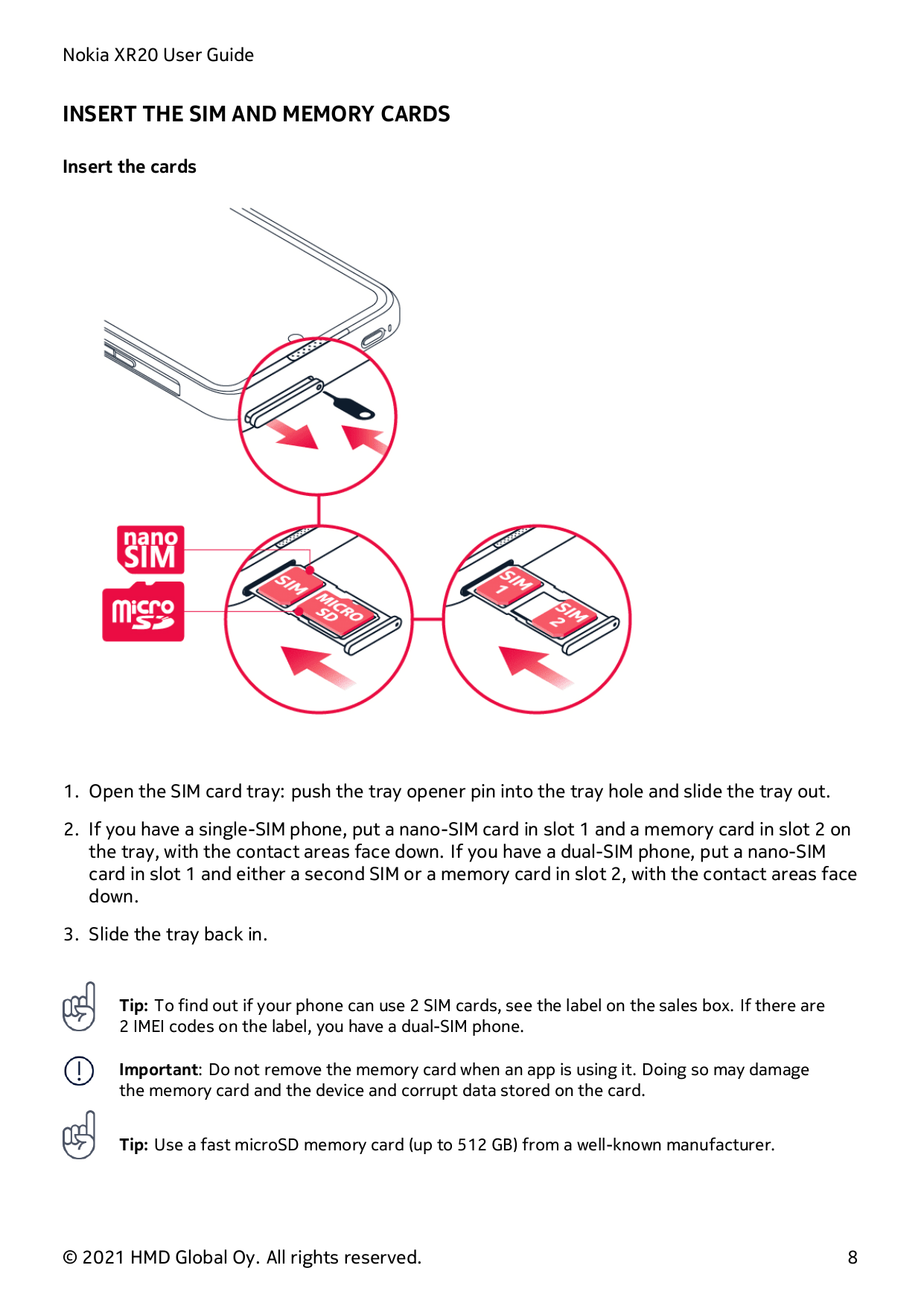 Nokia XR20 User GuideINSERT THE SIM AND MEMORY CARDSInsert the cards1. Open the SIM card tray: push the tray opener pin into the