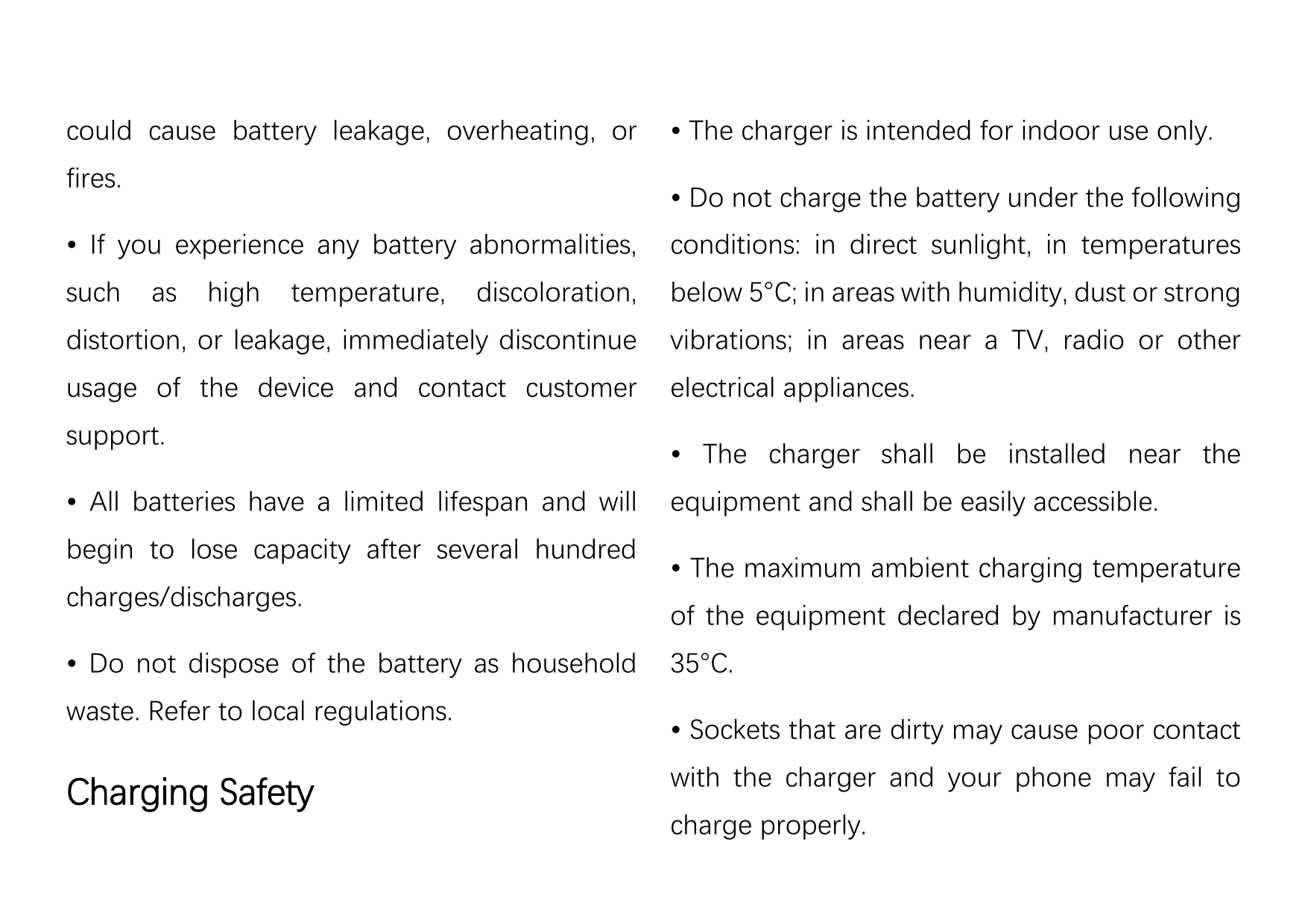 could cause battery leakage, overheating, orfires.• The charger is intended for indoor use only.• Do not charge the battery unde