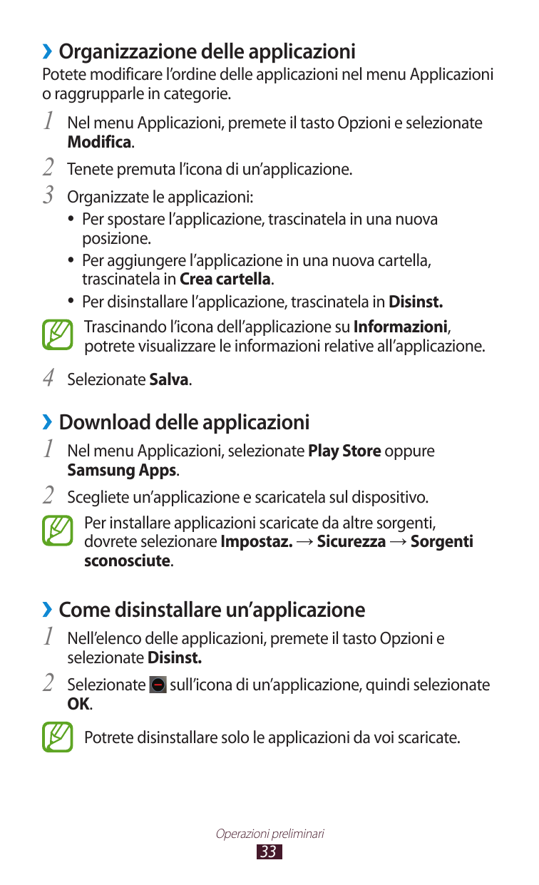 ››Organizzazione delle applicazioniPotete modificare l’ordine delle applicazioni nel menu Applicazionio raggrupparle in categori