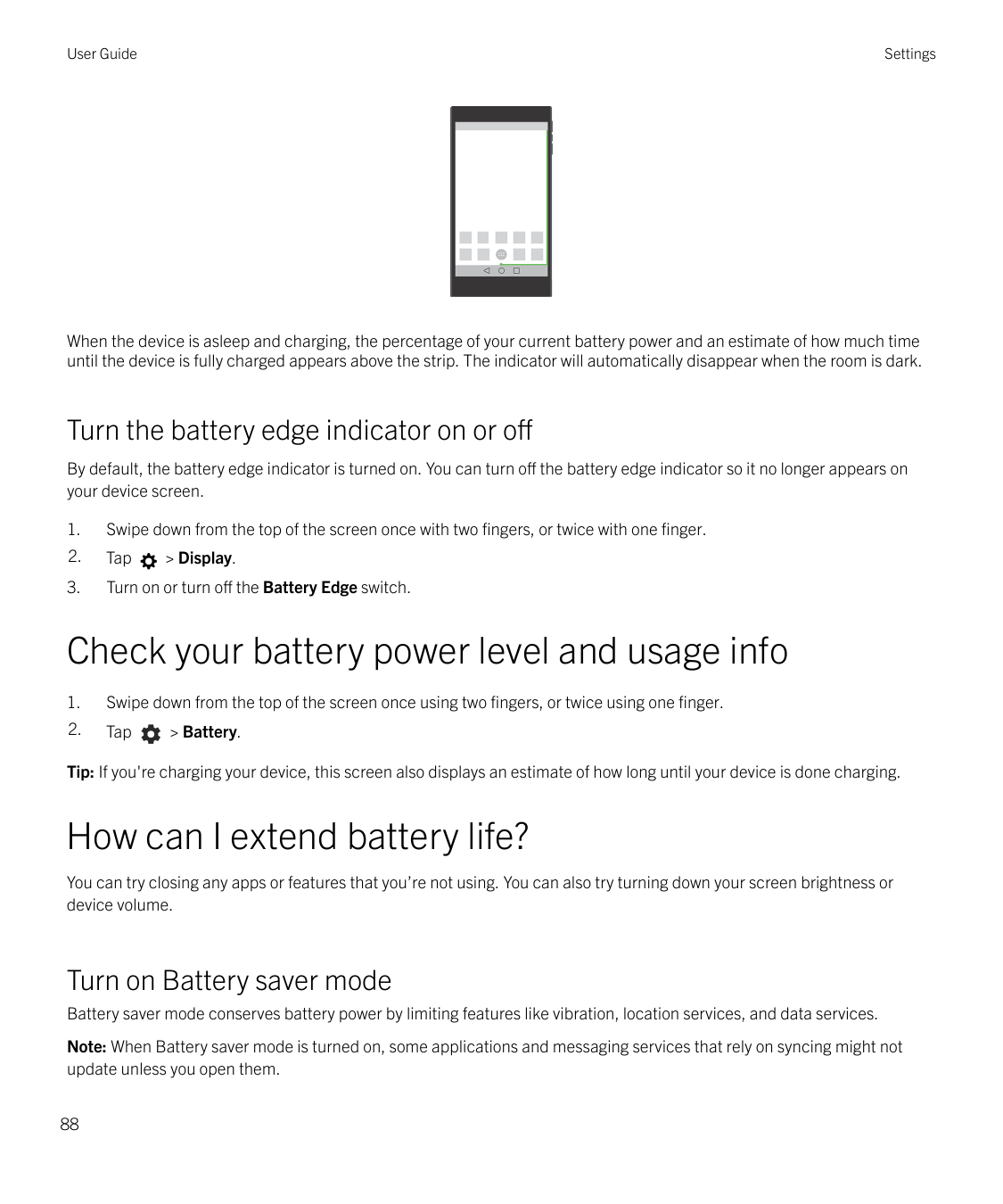 User GuideSettingsWhen the device is asleep and charging, the percentage of your current battery power and an estimate of how mu