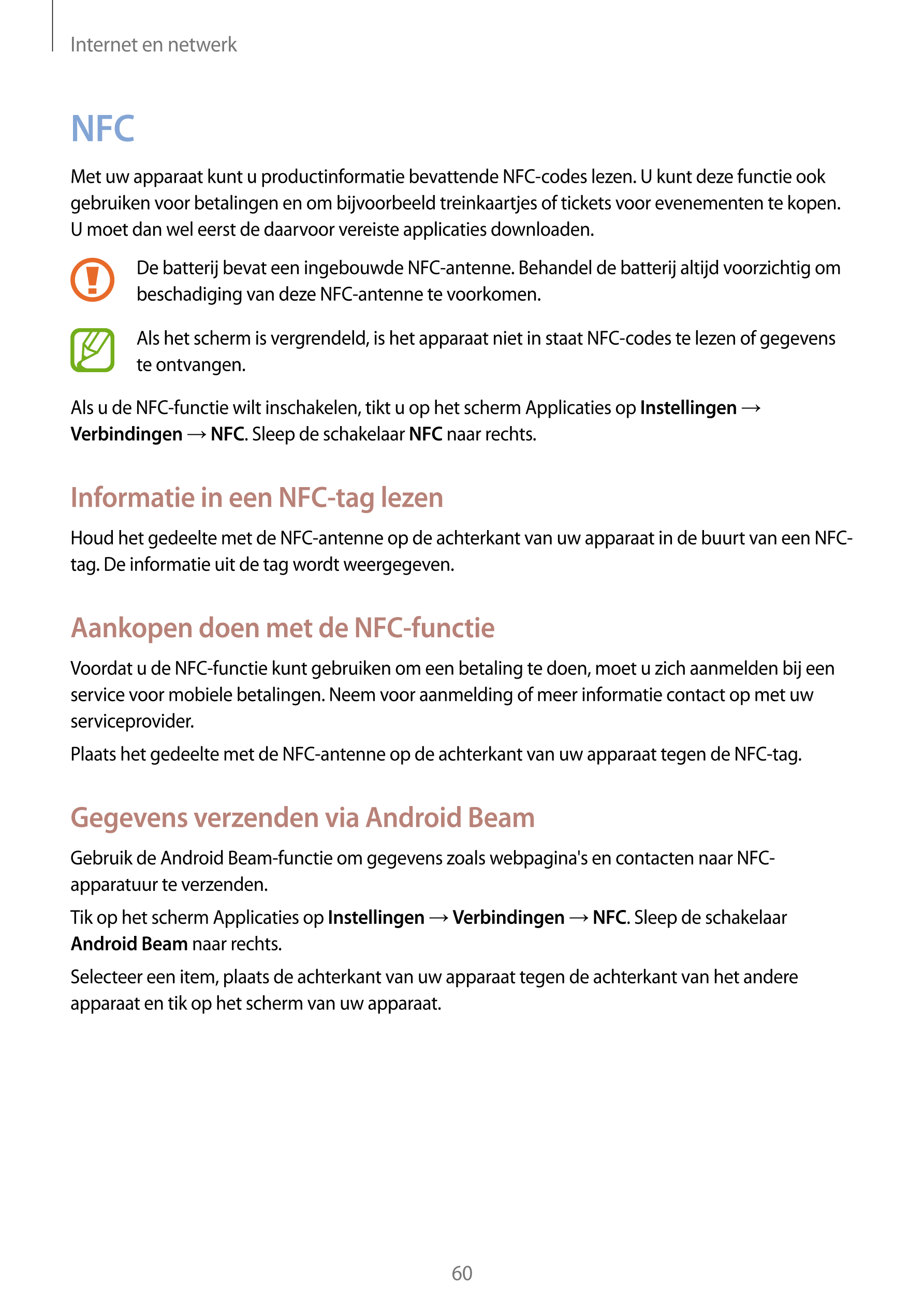 Internet en netwerk
NFC
Met uw apparaat kunt u productinformatie bevattende NFC-codes lezen. U kunt deze functie ook 
gebruiken 