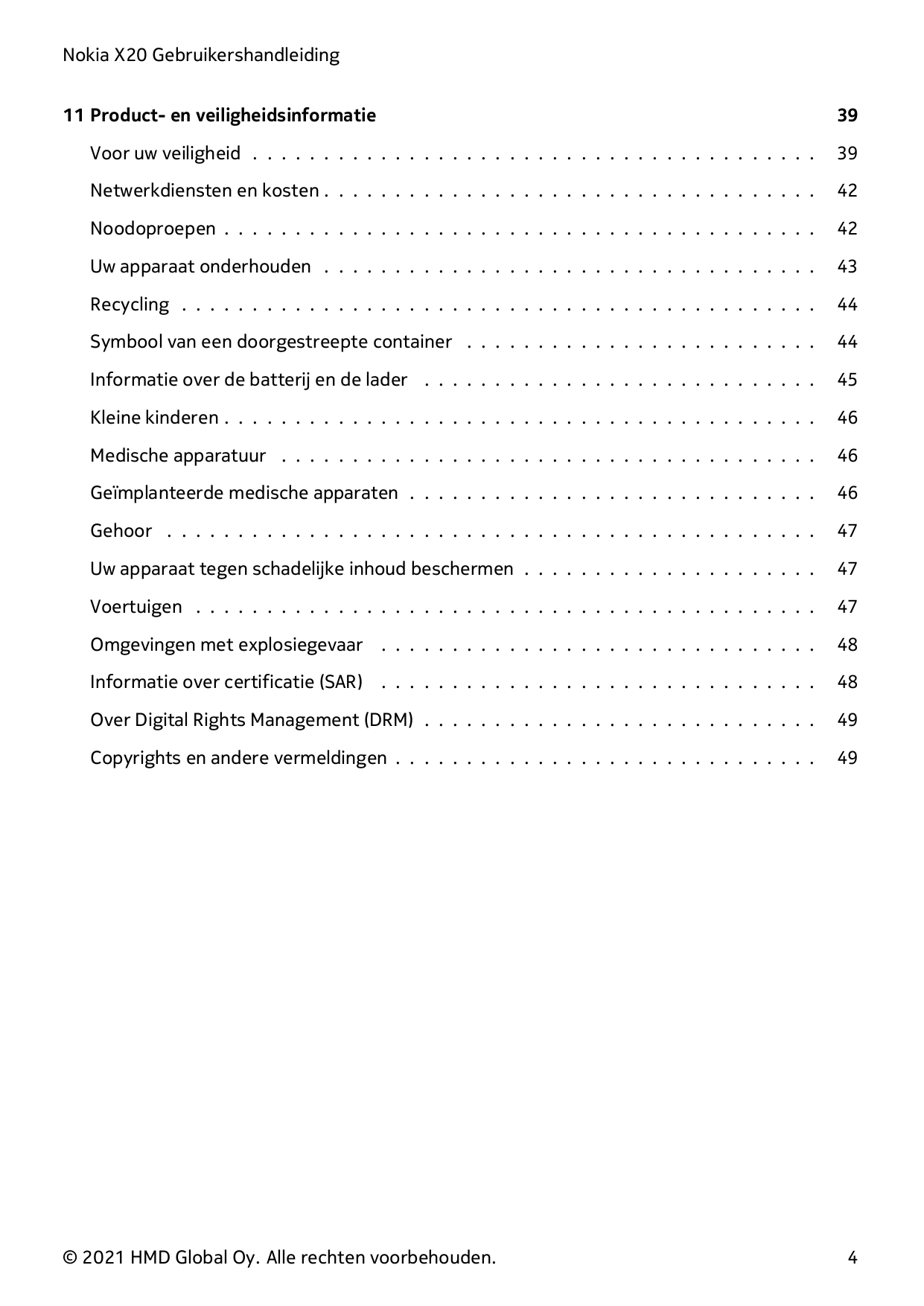 Nokia X20 Gebruikershandleiding11 Product- en veiligheidsinformatie39Voor uw veiligheid . . . . . . . . . . . . . . . . . . . . 