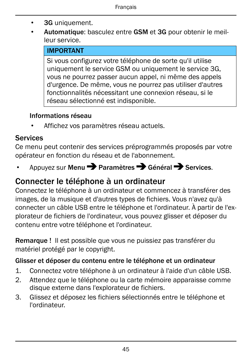 Français••3G uniquement.Automatique: basculez entre GSM et 3G pour obtenir le meilleur service.IMPORTANTSi vous configurez votre