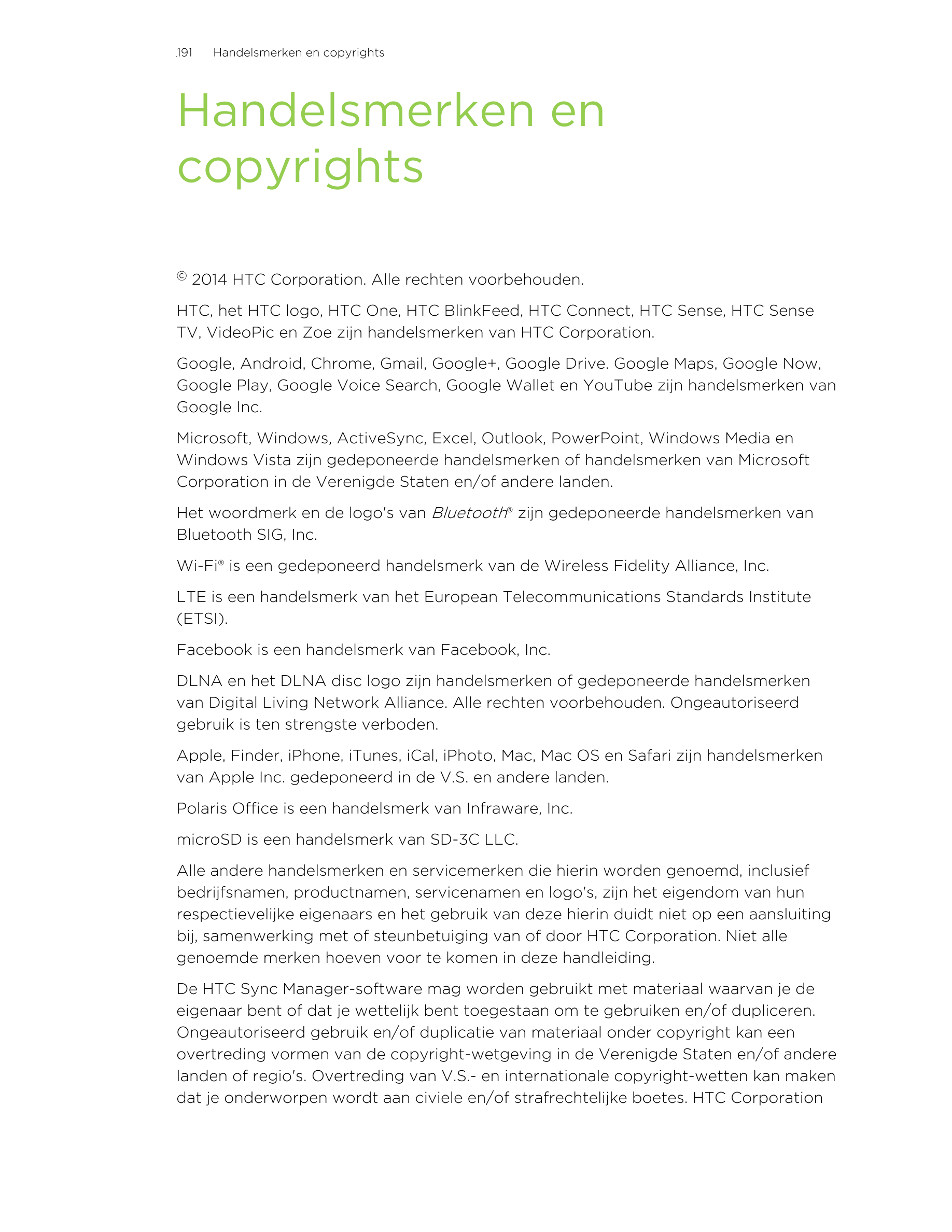 191      Handelsmerken en copyrights
Handelsmerken en
copyrights
© 2014 HTC Corporation. Alle rechten voorbehouden.
HTC, het HTC
