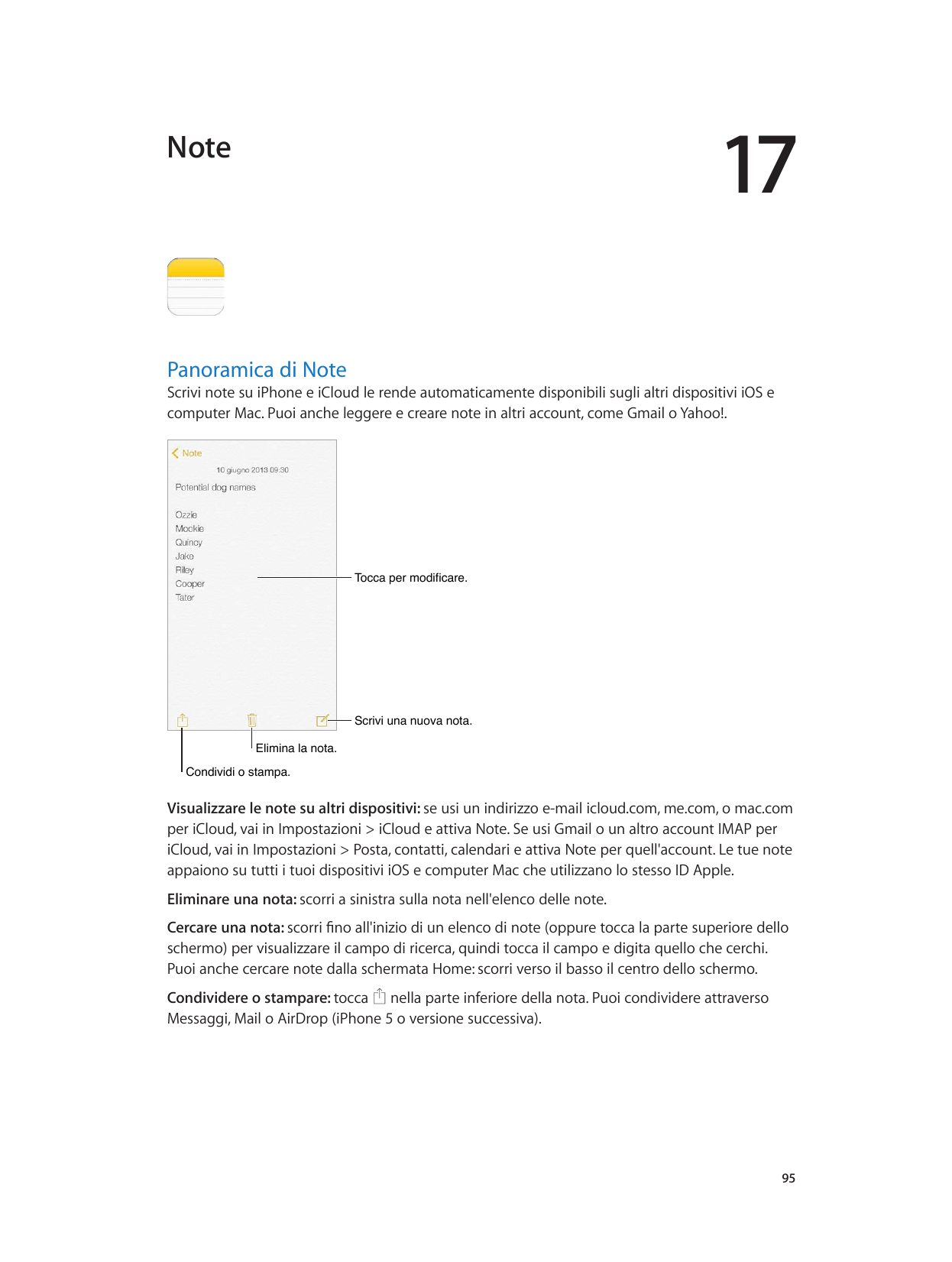 17NotePanoramica di NoteScrivi note su iPhone e iCloud le rende automaticamente disponibili sugli altri dispositivi iOS ecompute