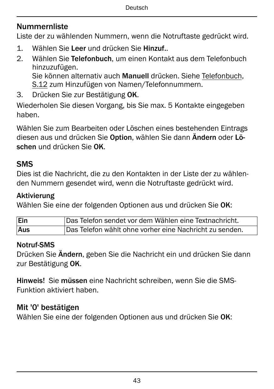 DeutschNummernlisteListe der zu wählenden Nummern, wenn die Notruftaste gedrückt wird.1.2.Wählen Sie Leer und drücken Sie Hinzuf