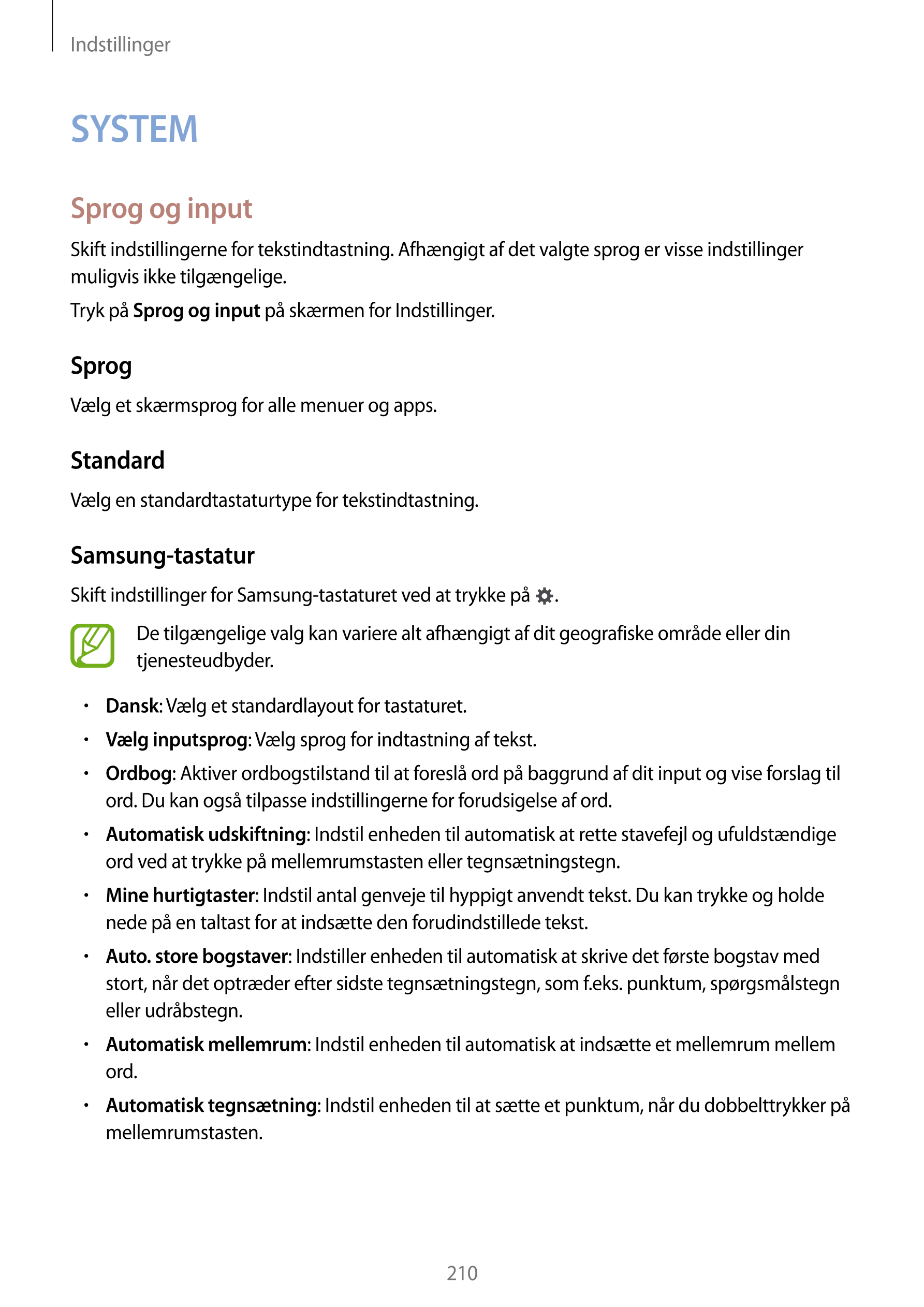 Indstillinger
SYSTEM
Sprog og input
Skift indstillingerne for tekstindtastning. Afhængigt af det valgte sprog er visse indstilli