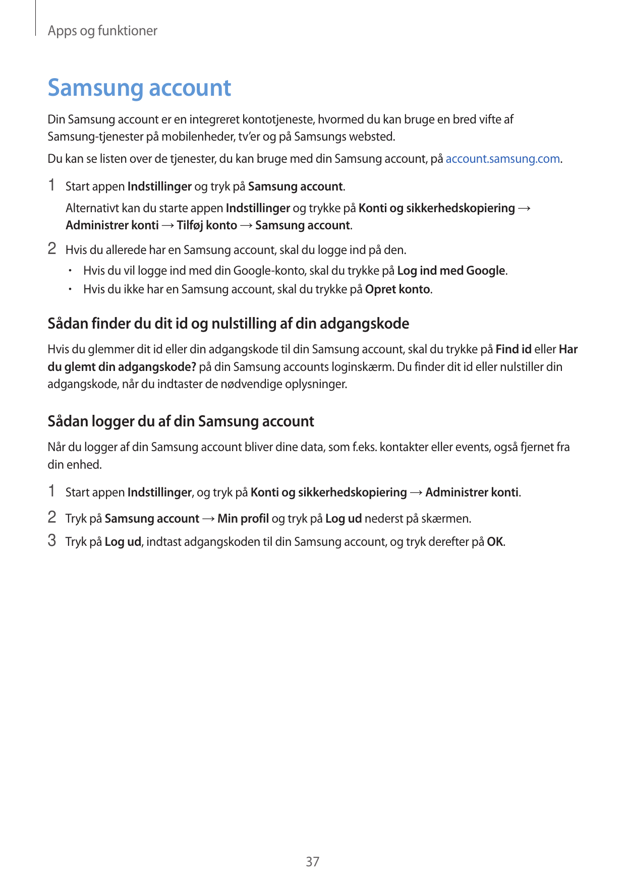 Apps og funktionerSamsung accountDin Samsung account er en integreret kontotjeneste, hvormed du kan bruge en bred vifte afSamsun