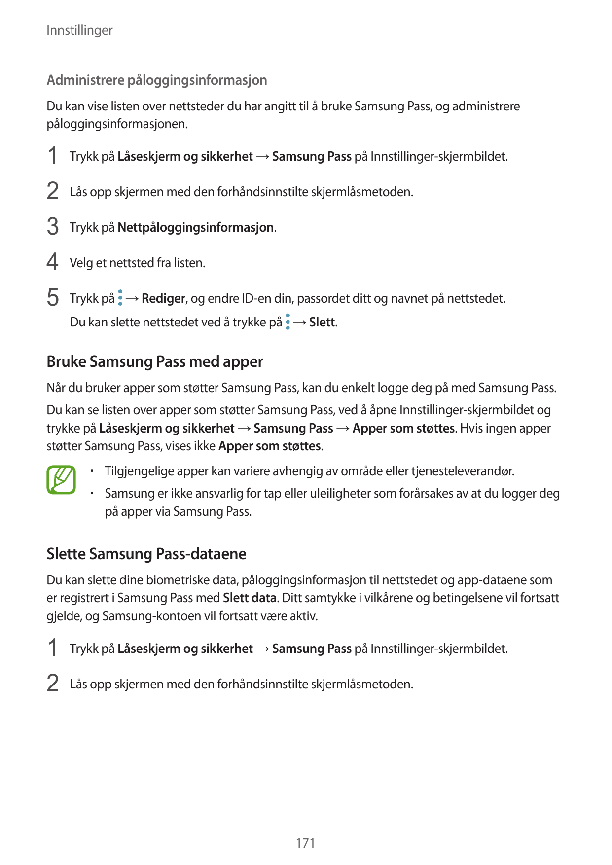 InnstillingerAdministrere påloggingsinformasjonDu kan vise listen over nettsteder du har angitt til å bruke Samsung Pass, og adm