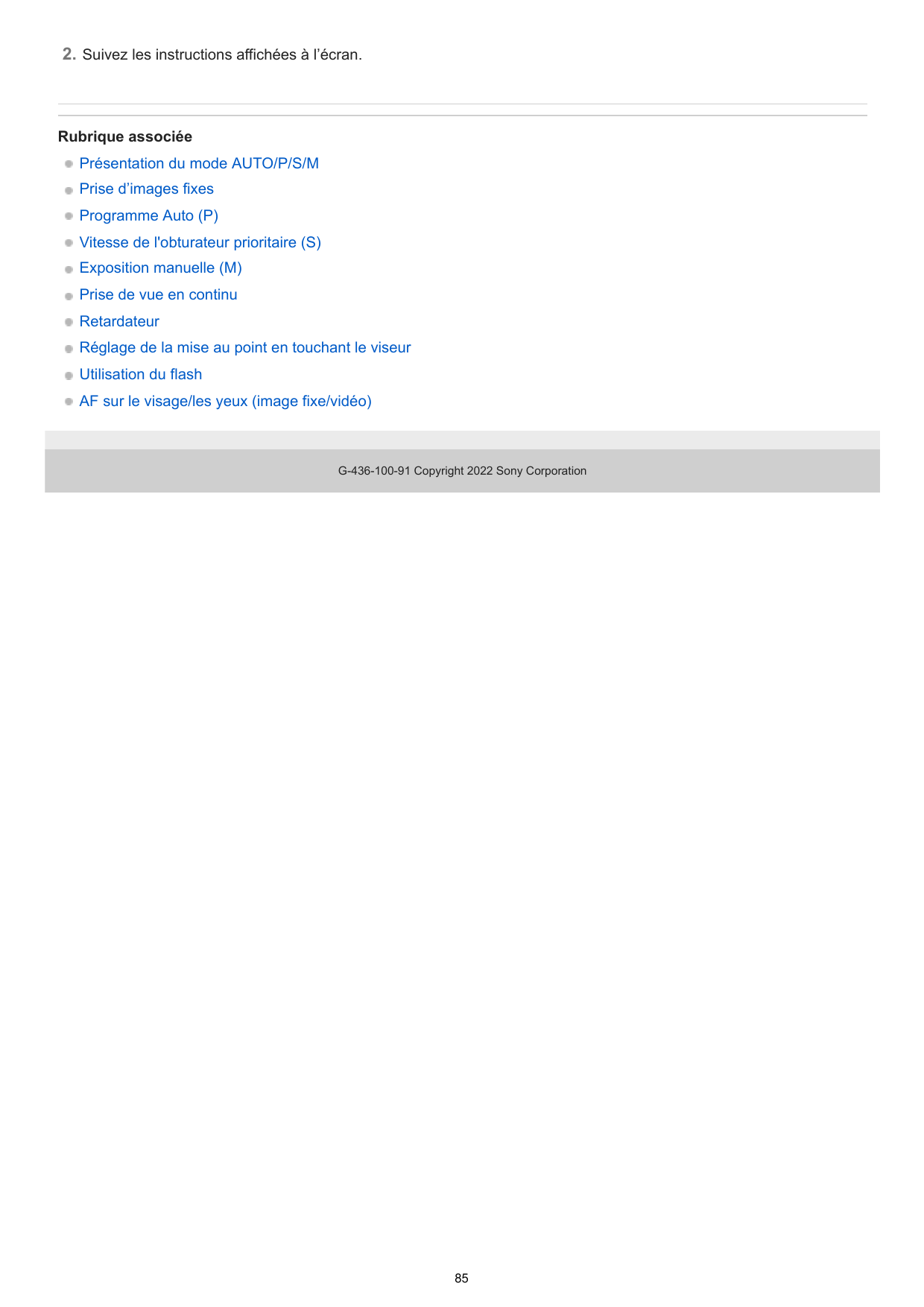 2. Suivez les instructions affichées à l’écran.Rubrique associéePrésentation du mode AUTO/P/S/MPrise d’images fixesProgramme Aut
