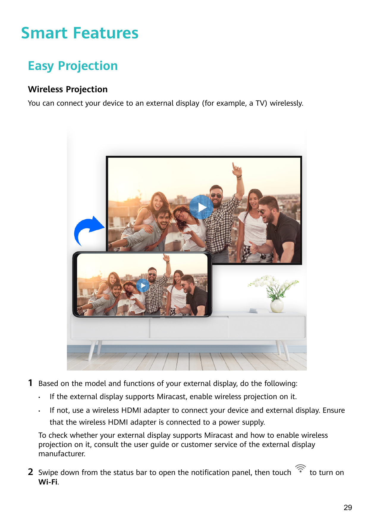 Smart FeaturesEasy ProjectionWireless ProjectionYou can connect your device to an external display (for example, a TV) wirelessl