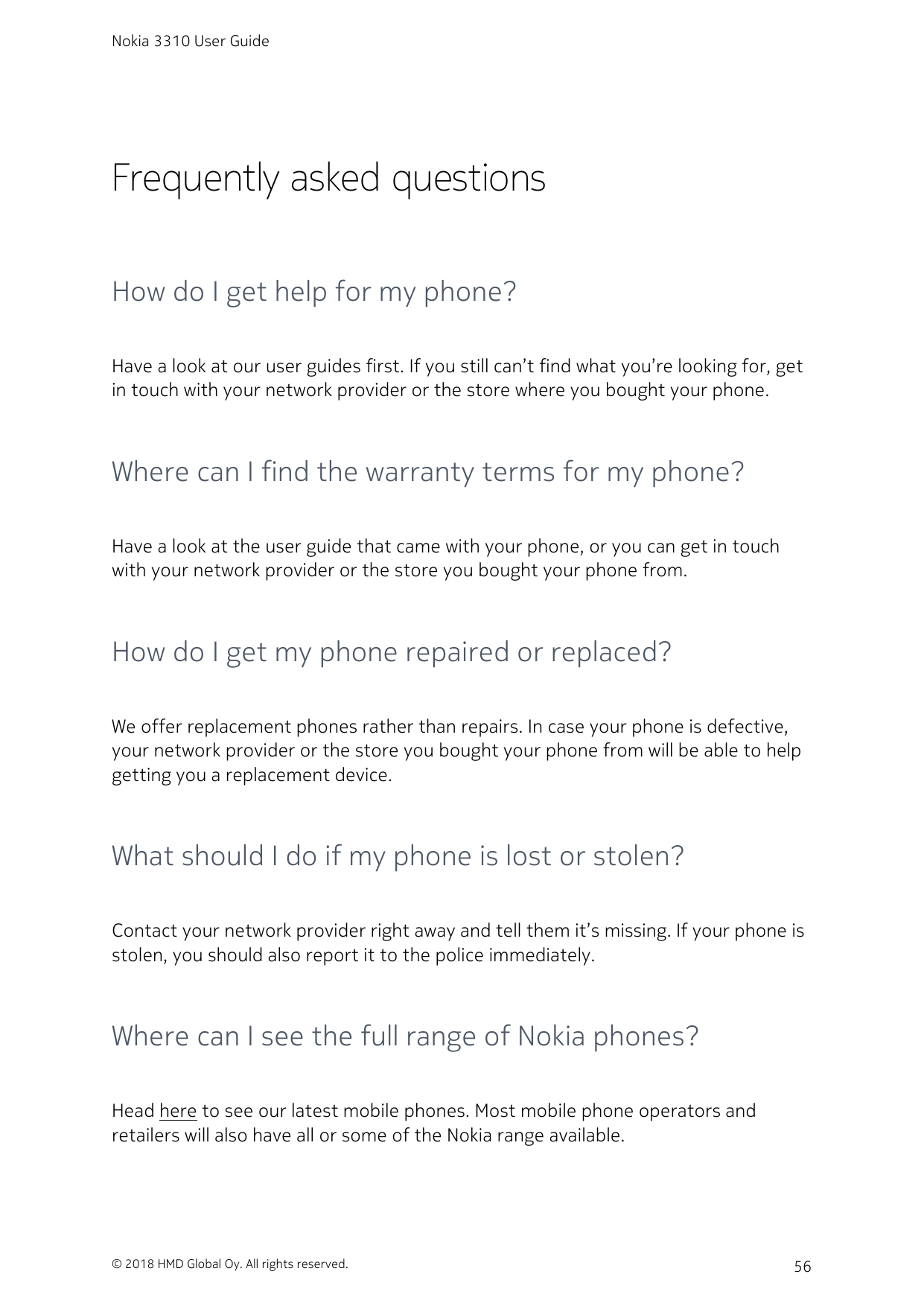 Nokia 3310 User GuideFrequently asked questionsHow do I get help for my phone?Have a look at our user guides first. If you still