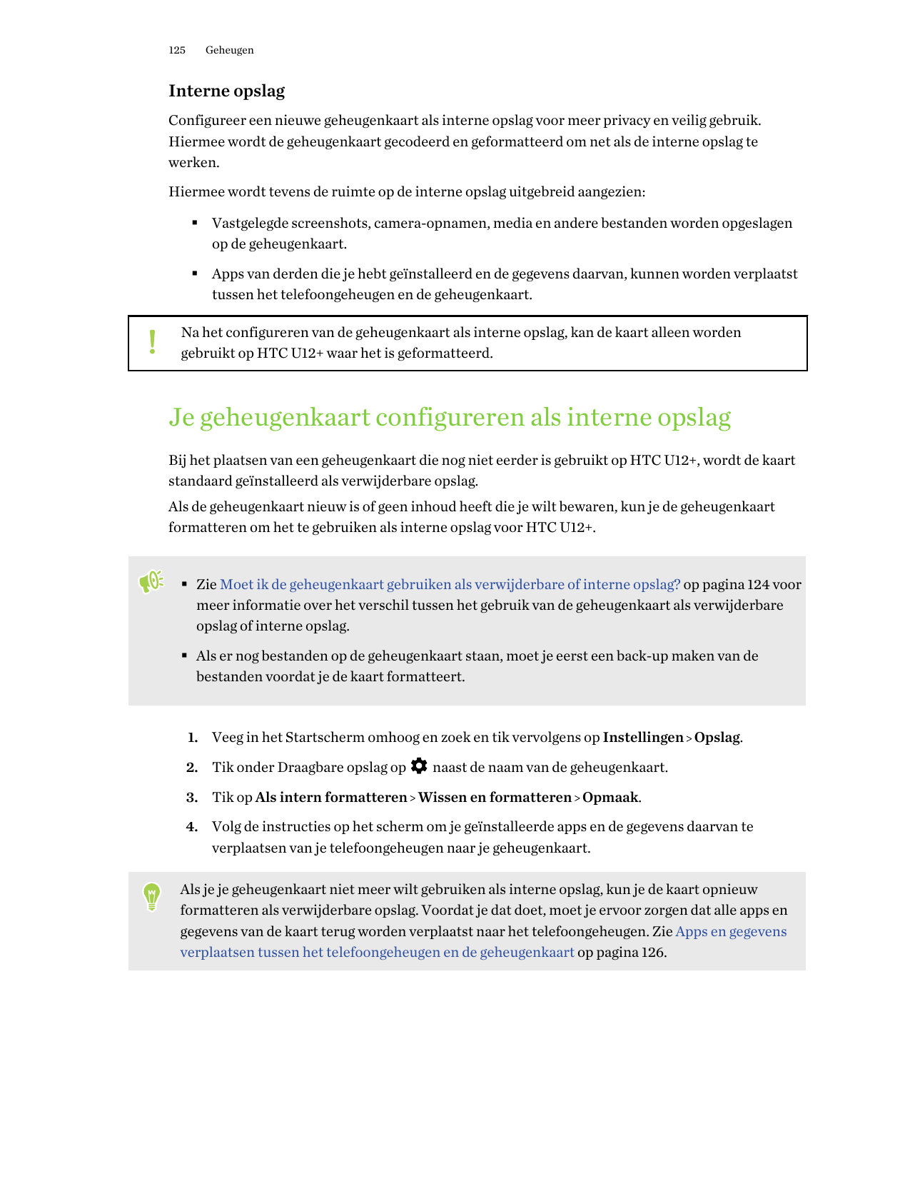 125GeheugenInterne opslagConfigureer een nieuwe geheugenkaart als interne opslag voor meer privacy en veilig gebruik.Hiermee wor