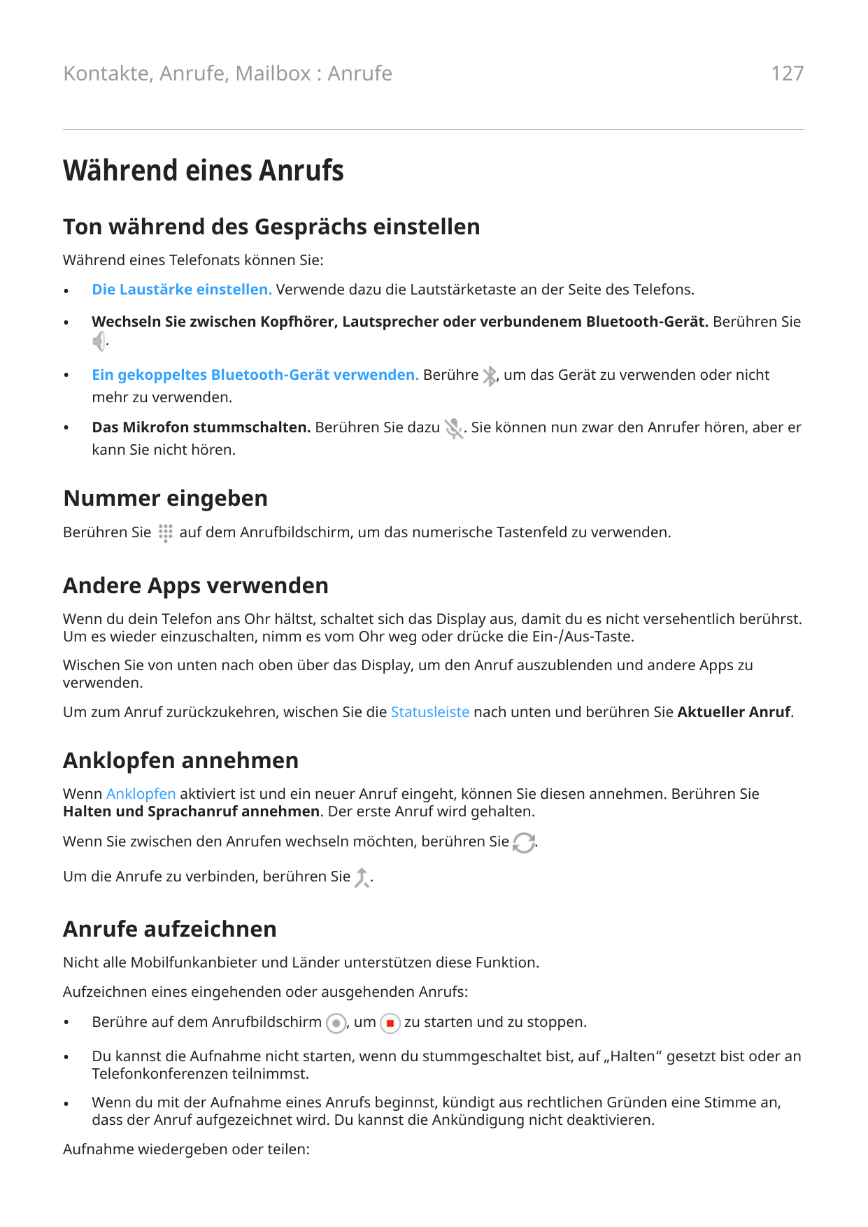 127Kontakte, Anrufe, Mailbox : AnrufeWährend eines AnrufsTon während des Gesprächs einstellenWährend eines Telefonats können Sie