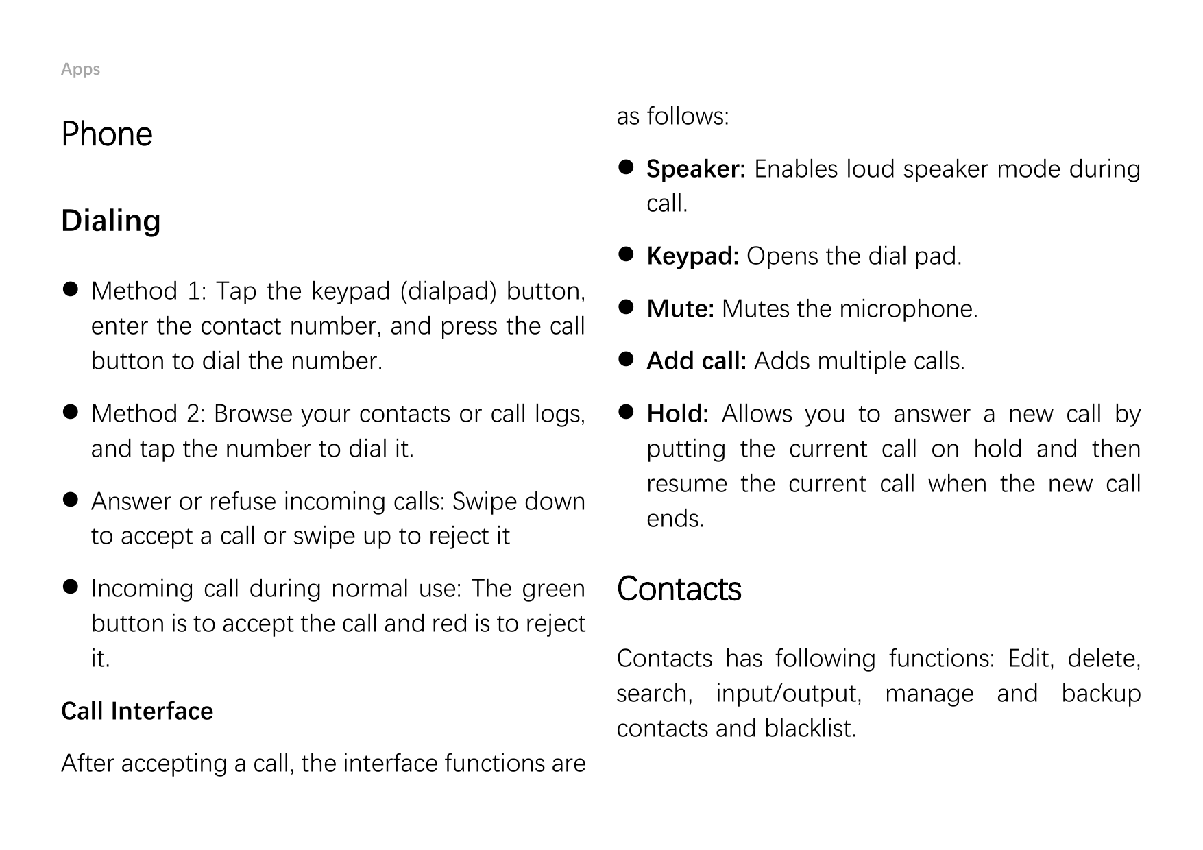 AppsPhoneDialingas follows:⚫ Speaker: Enables loud speaker mode duringcall.⚫ Keypad: Opens the dial pad.⚫ Method 1: Tap the keyp