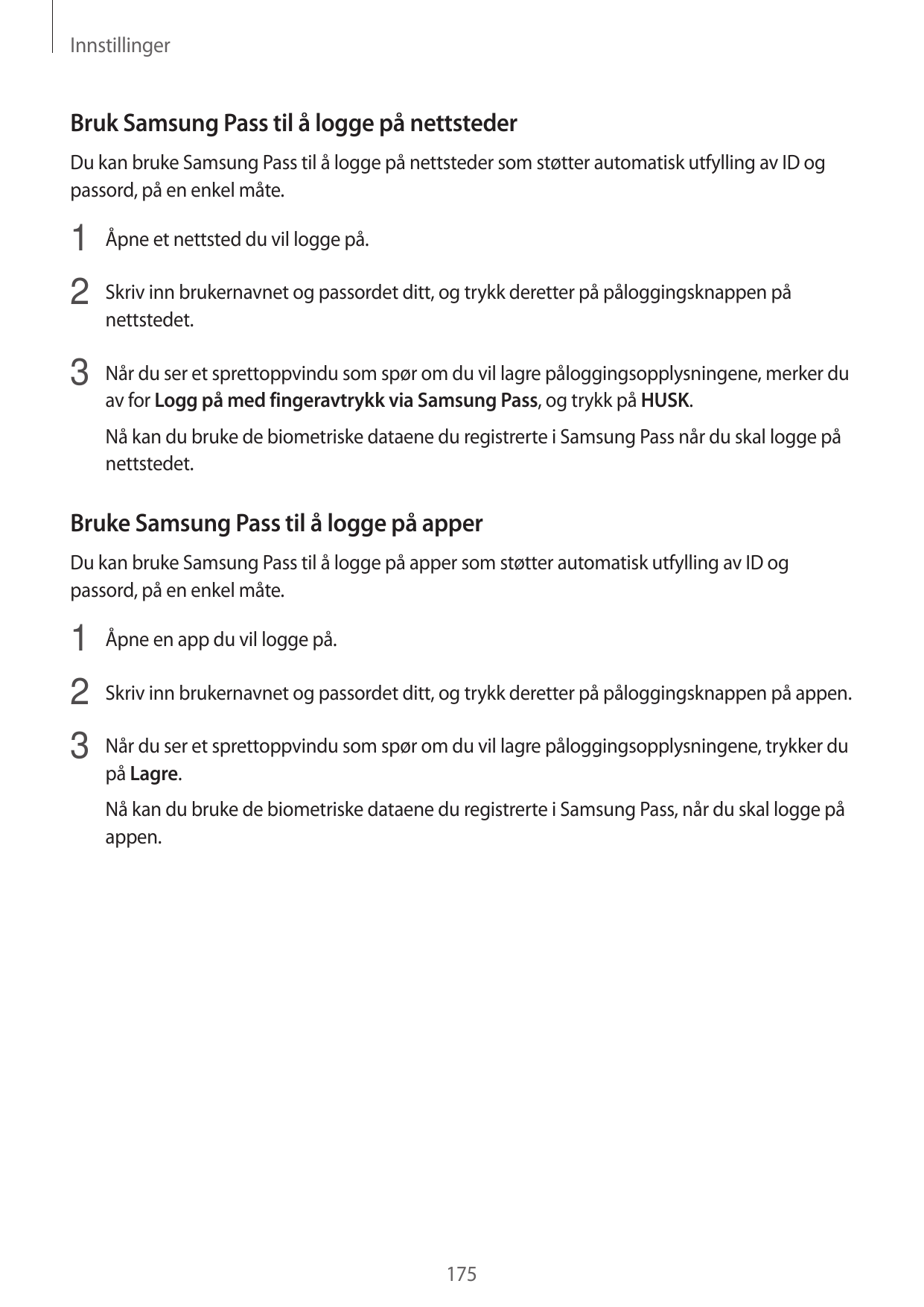 InnstillingerBruk Samsung Pass til å logge på nettstederDu kan bruke Samsung Pass til å logge på nettsteder som støtter automati