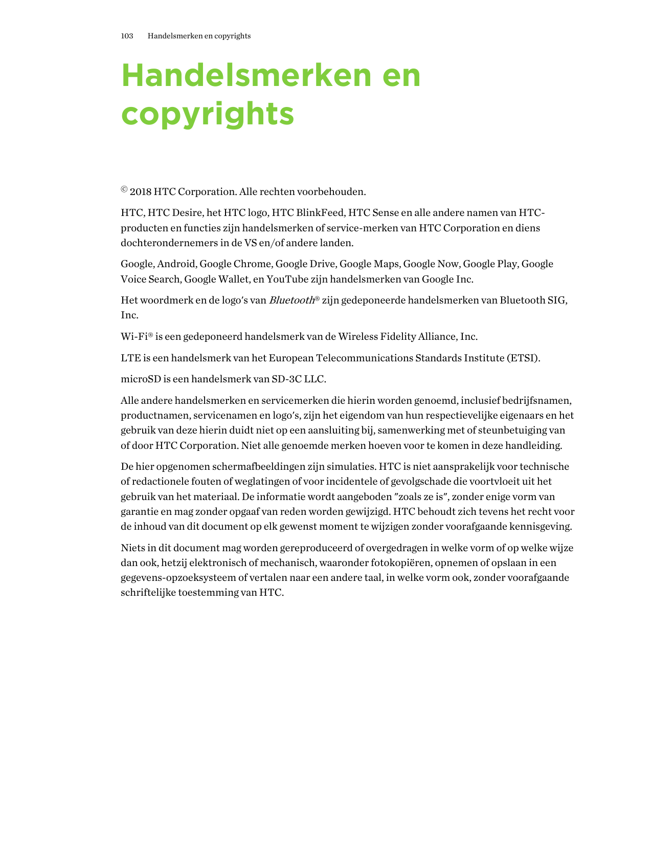 103Handelsmerken en copyrightsHandelsmerken encopyrights© 2018 HTC Corporation. Alle rechten voorbehouden.HTC, HTC Desire, het H