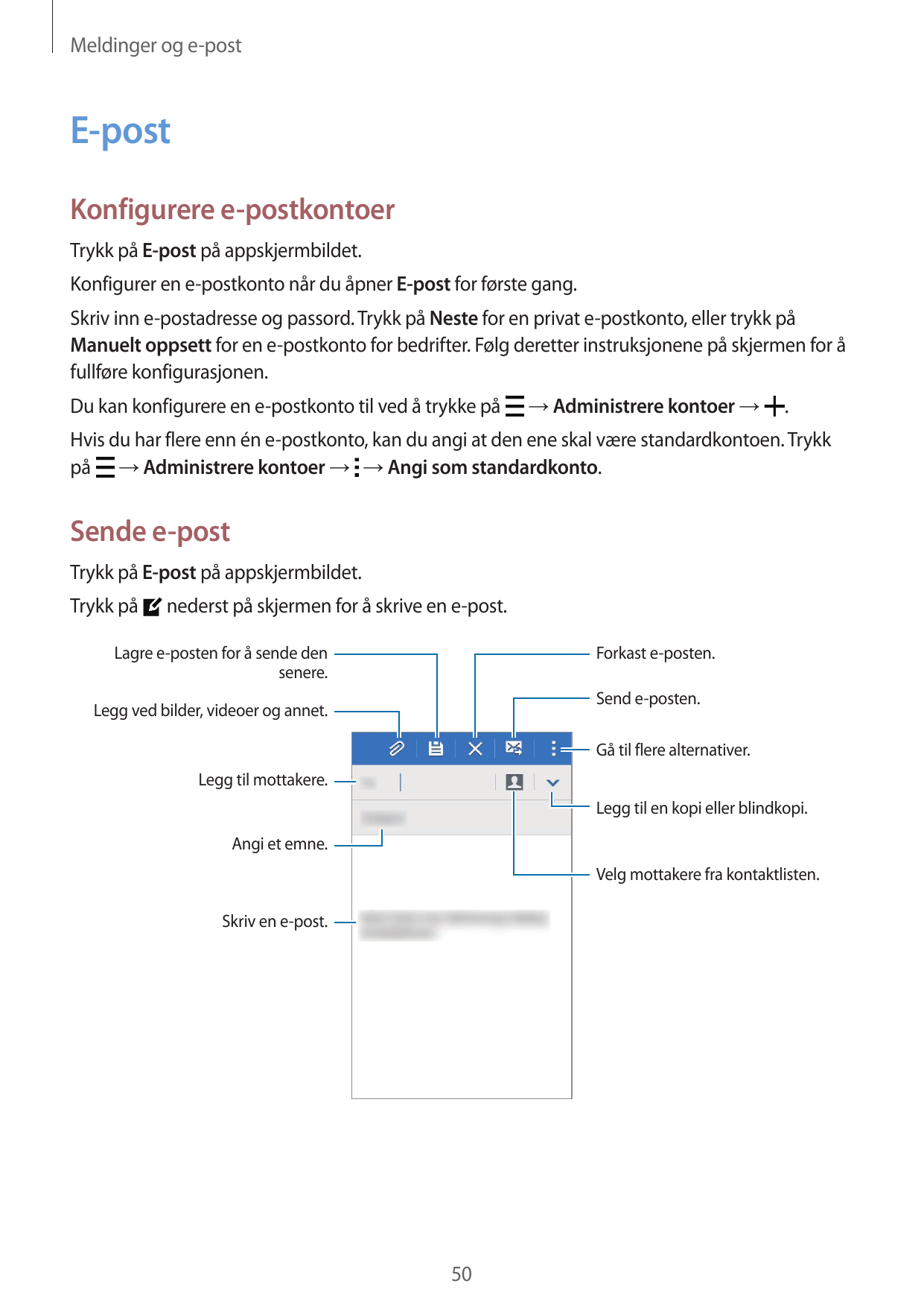 Meldinger og e-postE-postKonfigurere e-postkontoerTrykk på E-post på appskjermbildet.Konfigurer en e-postkonto når du åpner E-po
