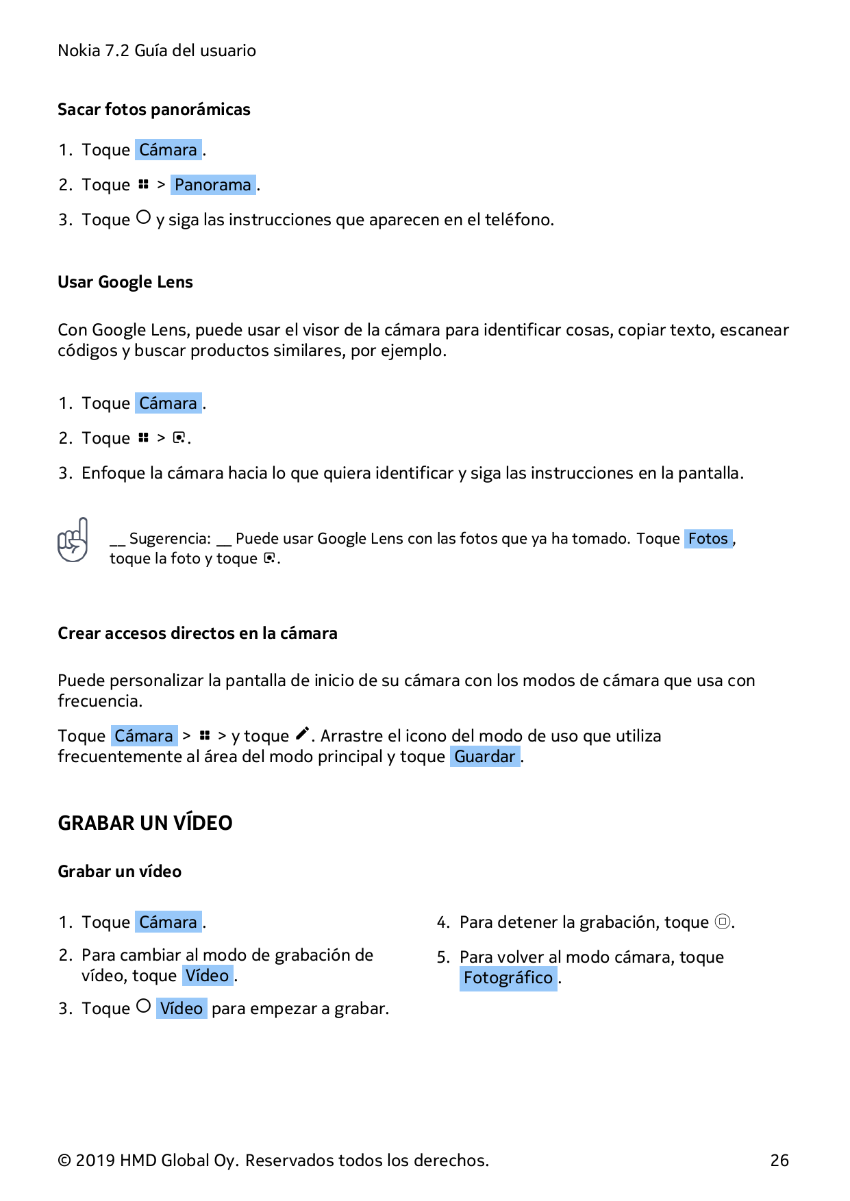 Nokia 7.2 Guía del usuarioSacar fotos panorámicas1. Toque Cámara .2. Toque � > Panorama .3. Toque � y siga las instrucciones que