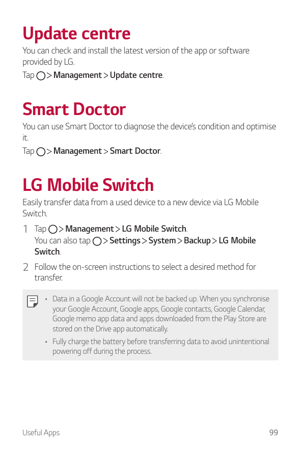 Update centreYou can check and install the latest version of the app or softwareprovided by LG.Management Update centre.TapSmart