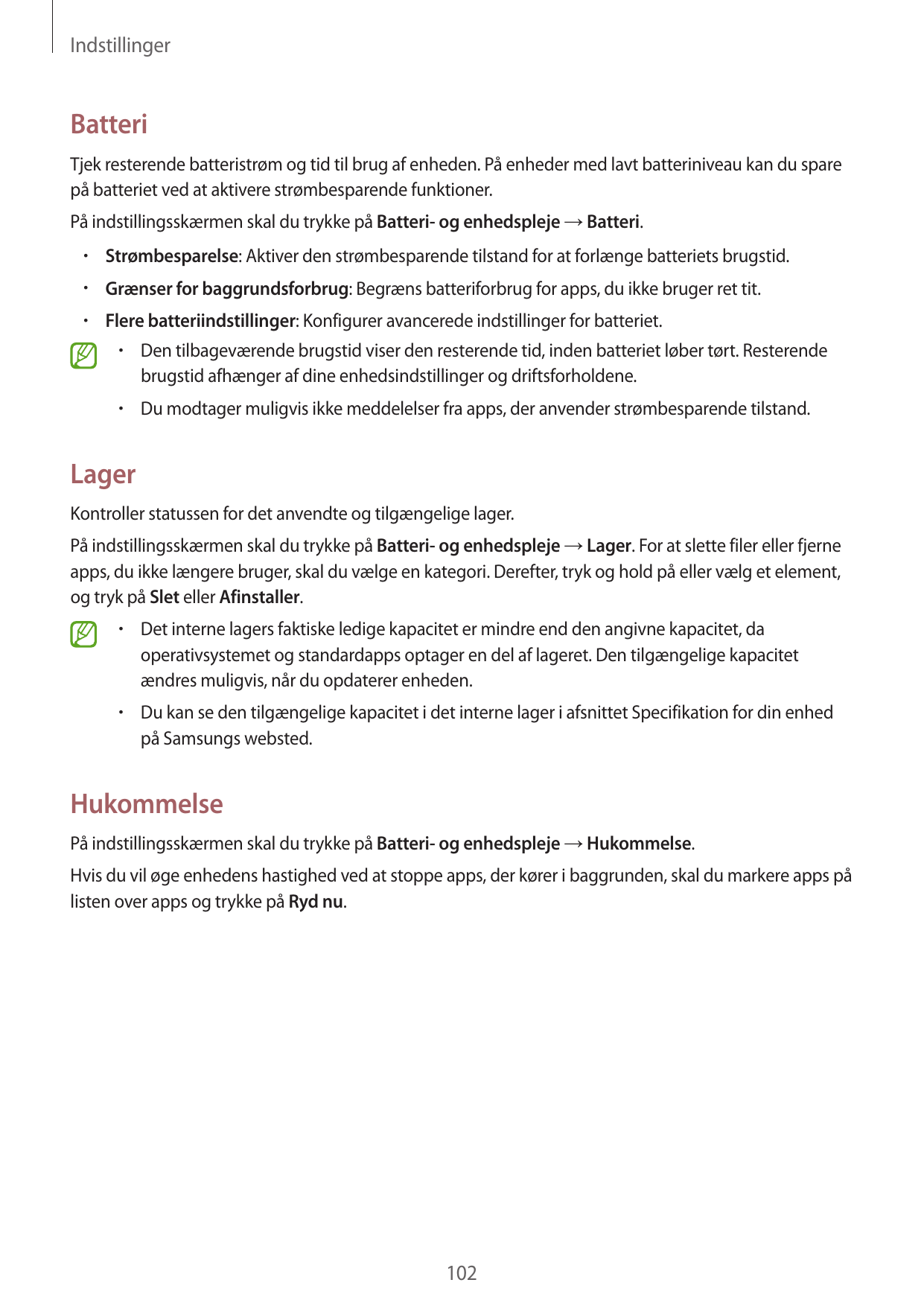 IndstillingerBatteriTjek resterende batteristrøm og tid til brug af enheden. På enheder med lavt batteriniveau kan du sparepå ba