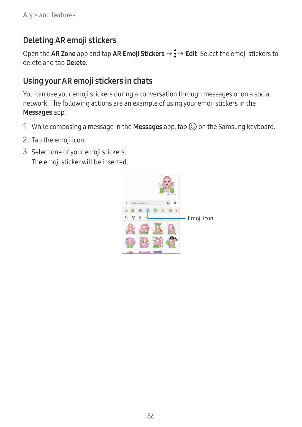 Apps and featuresDeleting AR emoji stickersOpen the AR Zone app and tap AR Emoji Stickers → → Edit. Select the emoji stickers to