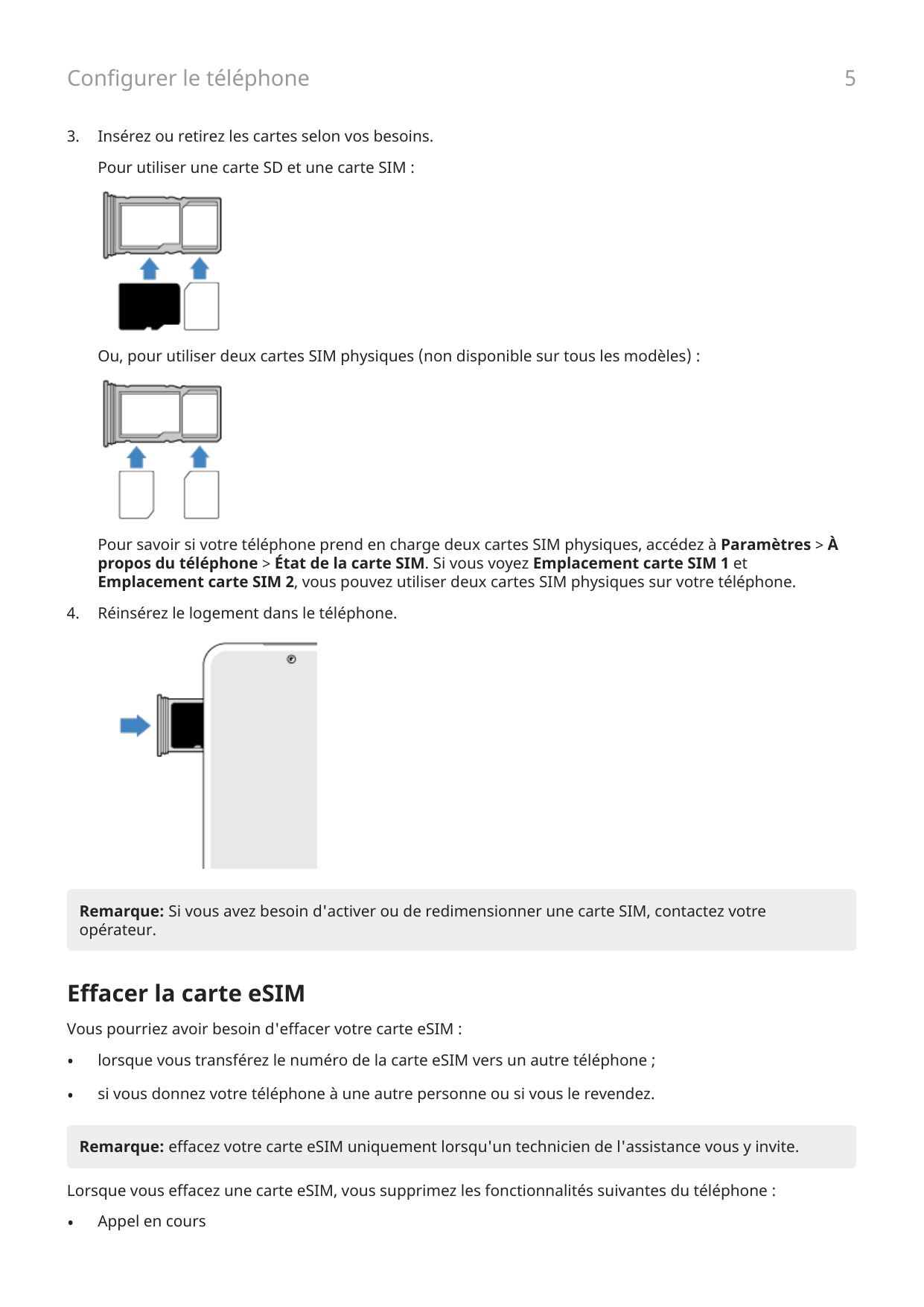 Configurer le téléphone3.Insérez ou retirez les cartes selon vos besoins.Pour utiliser une carte SD et une carte SIM :Ou, pour u