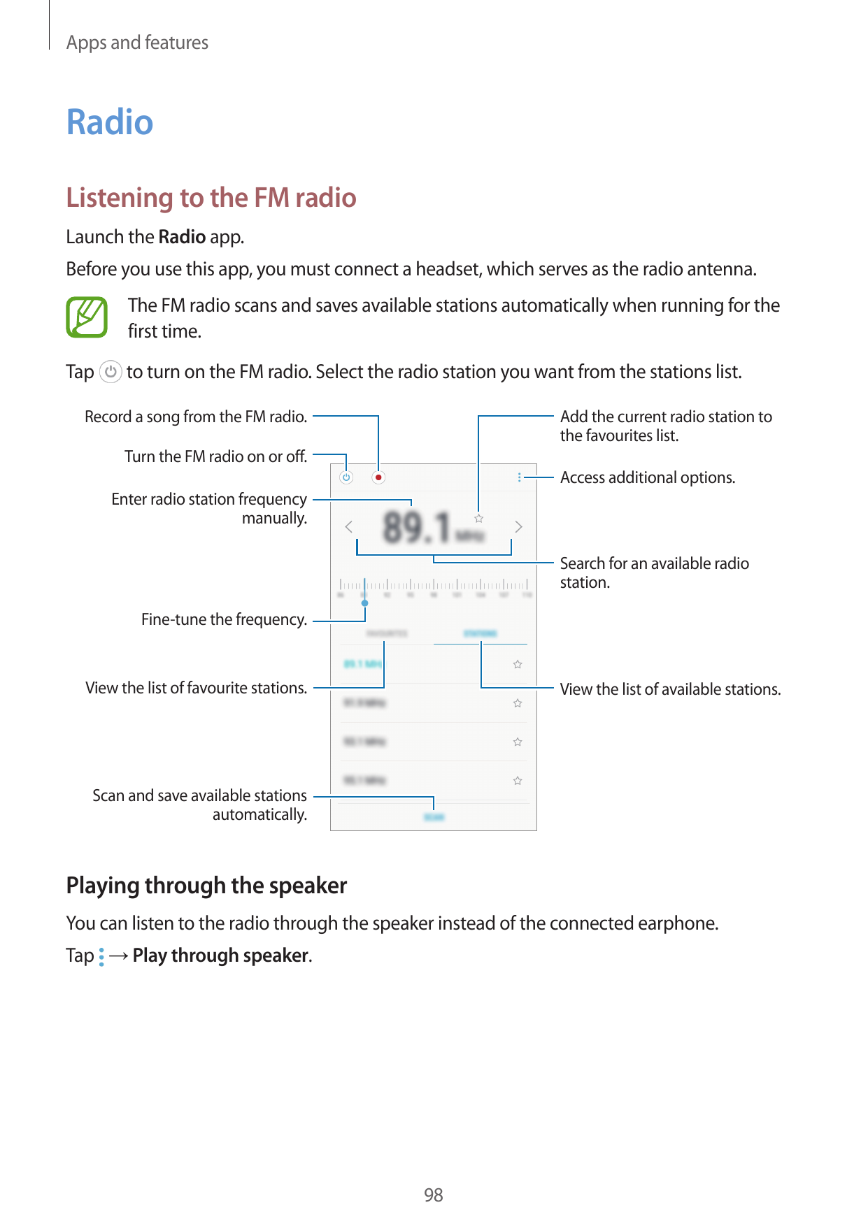 Apps and featuresRadioListening to the FM radioLaunch the Radio app.Before you use this app, you must connect a headset, which s