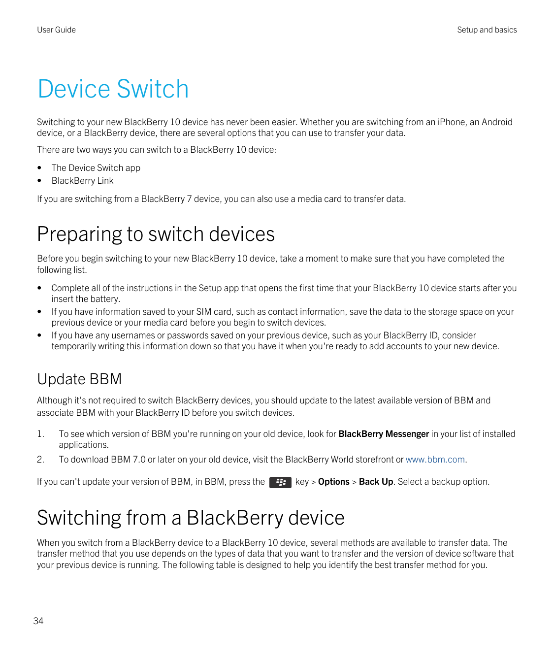 User GuideSetup and basicsDevice SwitchSwitching to your new BlackBerry 10 device has never been easier. Whether you are switchi