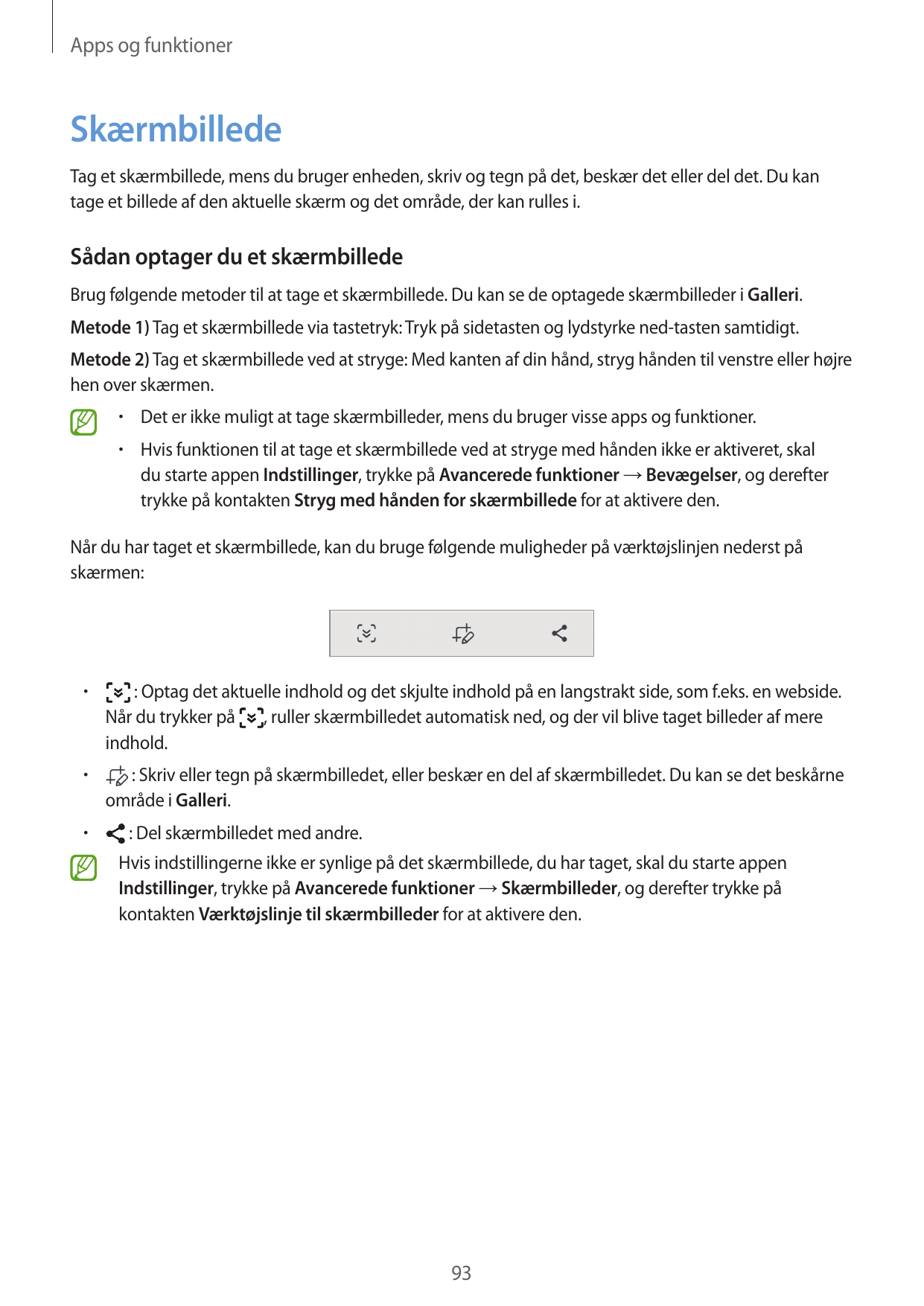 Apps og funktionerSkærmbilledeTag et skærmbillede, mens du bruger enheden, skriv og tegn på det, beskær det eller del det. Du ka