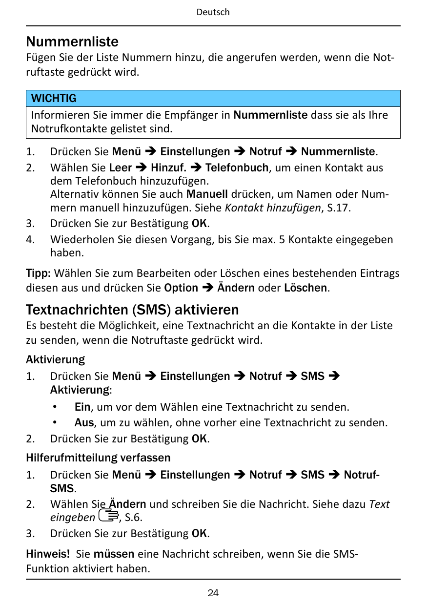 DeutschNummernlisteFügen Sie der Liste Nummern hinzu, die angerufen werden, wenn die Notruftaste gedrückt wird.WICHTIGInformiere