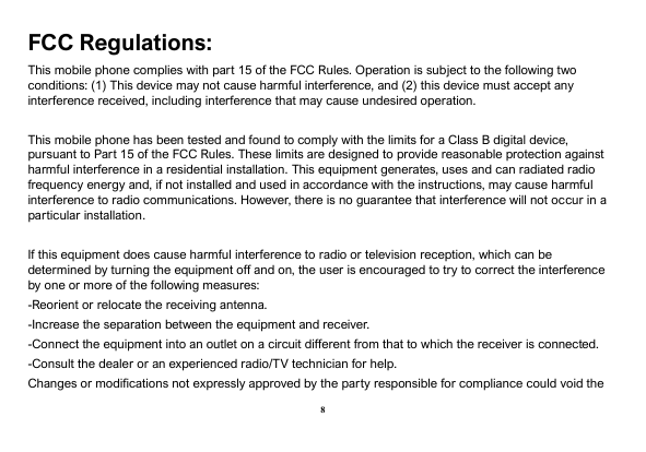 FCC Regulations:This mobile phone complies with part 15 of the FCC Rules. Operation is subject to the following twoconditions: (