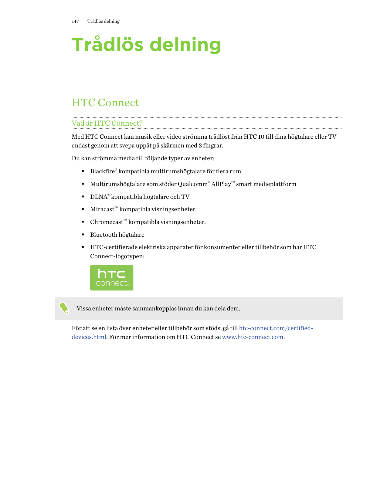 147Trådlös delningTrådlös delningHTC ConnectVad är HTC Connect?Med HTC Connect kan musik eller video strömma trådlöst från HTC 1