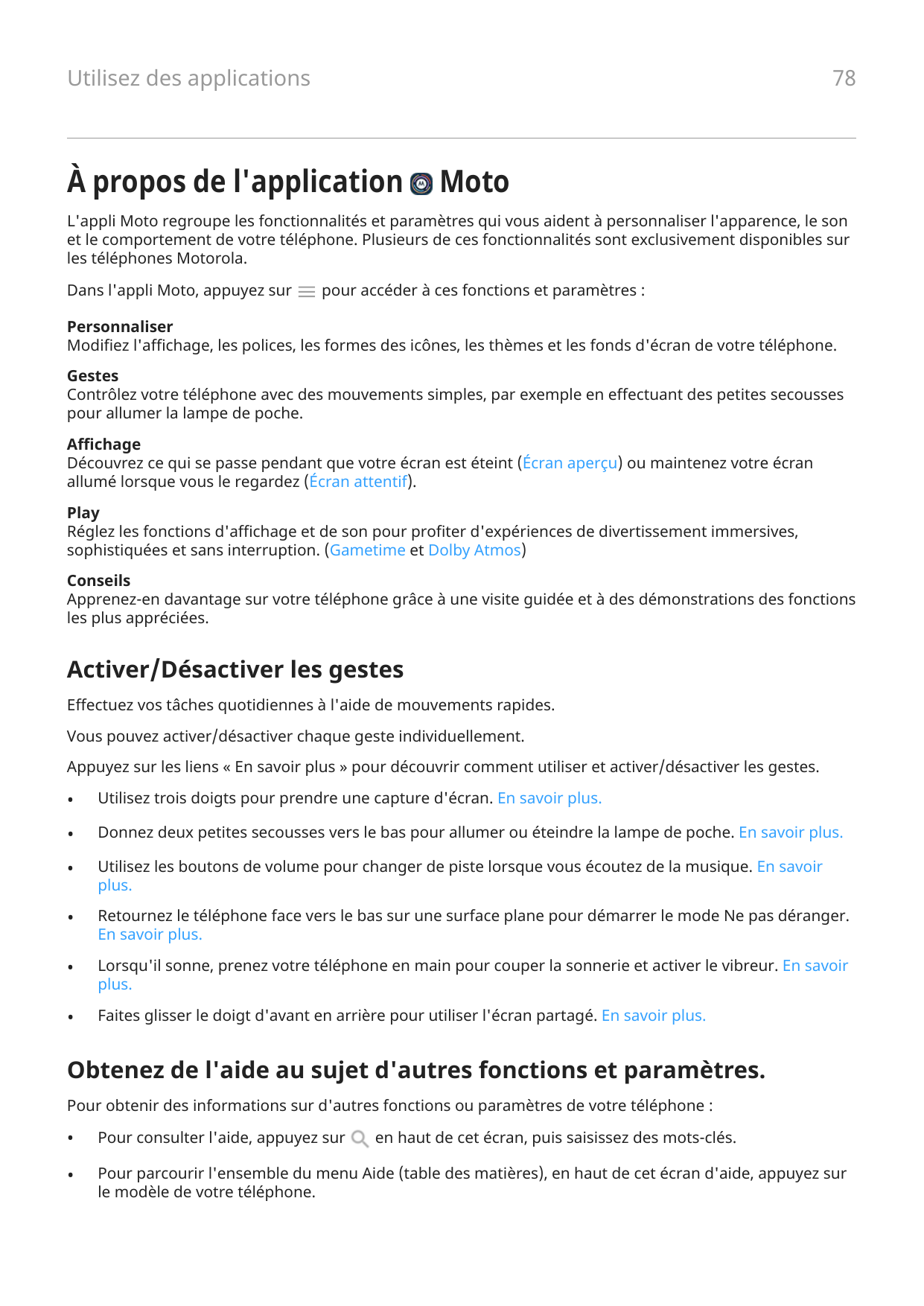 78Utilisez des applicationsÀ propos de l'applicationMotoL'appli Moto regroupe les fonctionnalités et paramètres qui vous aident 