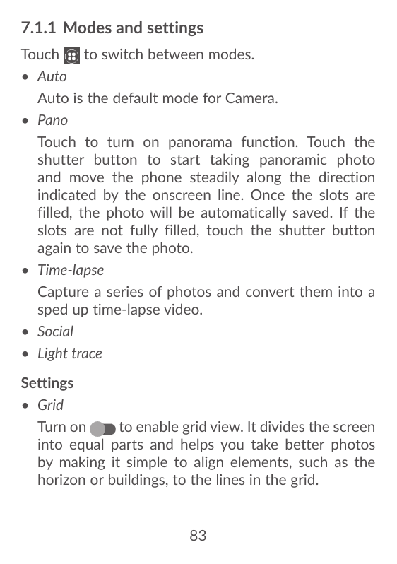 7.1.1 Modes and settingsTouchto switch between modes.• AutoAuto is the default mode for Camera.• PanoTouch to turn on panorama f