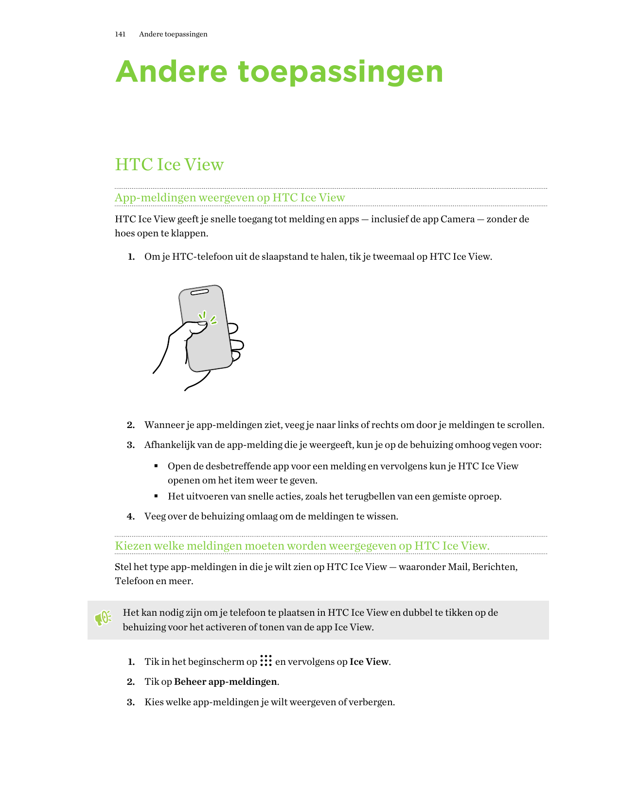141Andere toepassingenAndere toepassingenHTC Ice ViewApp-meldingen weergeven op HTC Ice ViewHTC Ice View geeft je snelle toegang